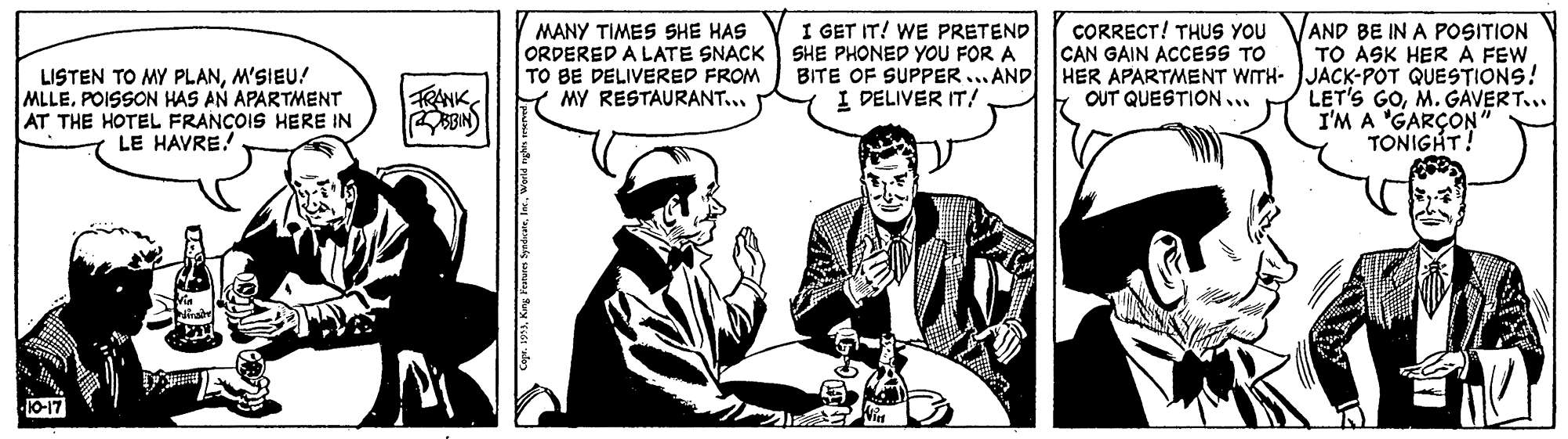Gesture OCR: AND BE IN A POSITION TO ASK HERA FEW BITE OF SUPPER ... AND HER APARTMENT WITH- JJACK-POT QUESTIONS! LET'S GOM. GAVERT... I'M A 'GARÇON" TONIGHT! I GET IT! WE PRETEND CORRECT! THUS YOU CAN GAIN ACCESS TO MANY TIMES SHE HAS ORDERED A LATE SNACK SHE PHONED YOU FOR A TO BE DELIVERED FROM MY RESTAURANT... LISTEN TO MY PLANM'SIEU! MLLEPOISSON HAS AN APARTMENT AT THE HOTEL FRANCOIS HERE IN LE HAVRE! TRINK I DELIVER IT! OUT QUESTION ... •10-17 ». Kng Poran SyntanWerld ngws wwed AND BE IN A POSITION TO ASK HERA FEW BITE OF SUPPER ... AND HER APARTMENT WITH- JJACK-POT QUESTIONS! LET'S GOM. GAVERT... I'M A 'GARÇON" TONIGHT! I GET IT! WE PRETEND CORRECT! THUS YOU CAN GAIN ACCESS TO MANY TIMES SHE HAS ORDERED A LATE SNACK SHE PHONED YOU FOR A TO BE DELIVERED FROM MY RESTAURANT... LISTEN TO MY PLANM'SIEU! MLLEPOISSON HAS AN APARTMENT AT THE HOTEL FRANCOIS HERE IN LE HAVRE! TRINK I DELIVER IT! OUT QUESTION ... •10-17 ». Kng Poran SyntanWerld ngws wwed