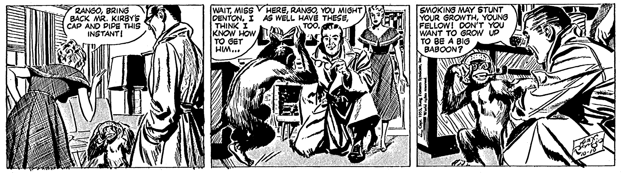 Drawing OCR: RANGOBRING BACK MR. KIRBY'S CAP AND PIPE THIS INSTANT! WAITYOU MIGHT DENTONTHINK I KNOW HOW TO GET SMOKING MAY STUNT YOUR GROWTHYOUNG FELLOW! DON'T YOU WANT TO GROW UP TO BE A BIG BABOON? TOO. **"WIH 0-1 RANGOBRING BACK MR. KIRBY'S CAP AND PIPE THIS INSTANT! WAITMISS V HEREYOU MIGHT DENTONI AS WELL HAVE THESETHINK I KNOW HOW TO GET SMOKING MAY STUNT YOUR GROWTHYOUNG FELLOW! DON'T YOU WANT TO GROW UP TO BE A BIG BABOON? TOO. **"WIH 0-1