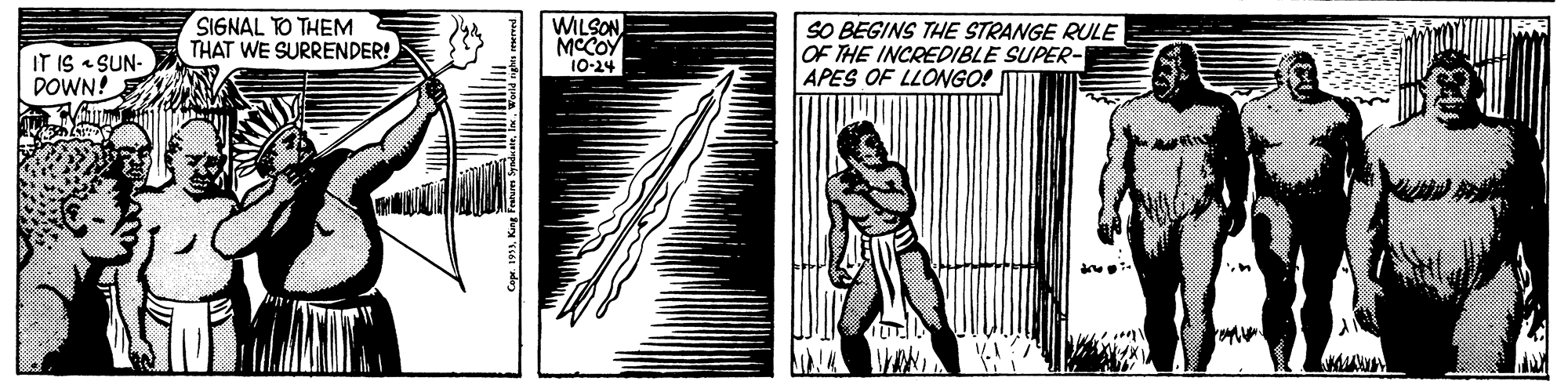 Line art OCR: IT IS + SUN- DOWN! SIGNAL TO THEM THAT WE SURRENDER! WILSON MCCOY 10-24 SO BEGINS THE STRANGE RULE OF THE INCREDIBLE SUPER- APES OF LLOWGO! IT IS + SUN- DOWN! SIGNAL TO THEM THAT WE SURRENDER! WILSON MCCOY 10-24 SO BEGINS THE STRANGE RULE OF THE INCREDIBLE SUPER- APES OF LLOWGO!