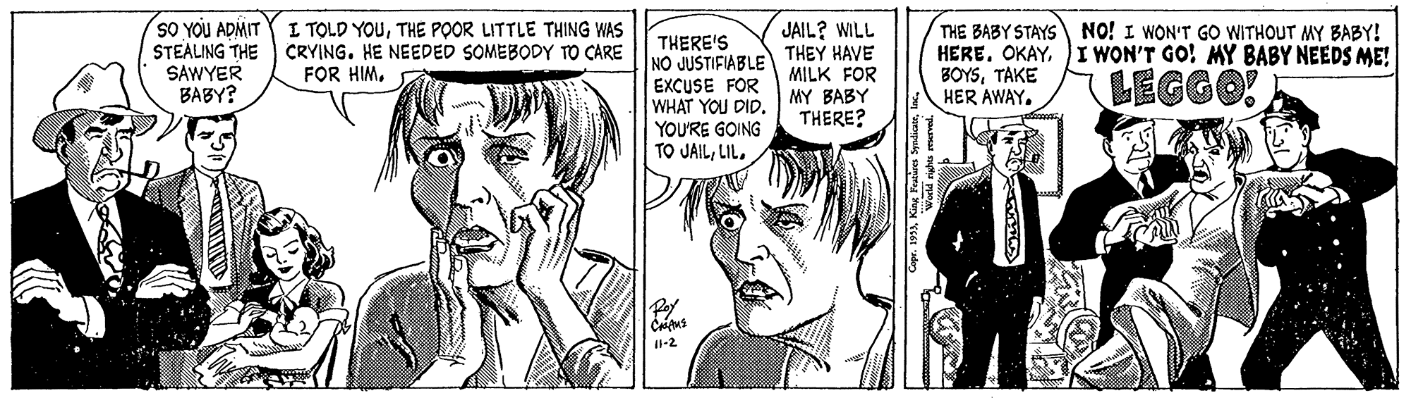 Organism OCR: SO YOU ADMIT STEALING THE CRYING. HE NEEDED SOMEBODY TO CARE SAWYER BABY? I TOLD YOUTHE POOR LITTLE THING WAS THERE'S NO JUSTIFIABLE EXCUSE FOR WHAT YOU DID. YOU'RE GOING TO JAILLIL. JAIL? WILL THEY HAVE MILK FOR MY BABY THERE? THE BABY STAYS NO! I WON'T GO WITHOUT MY BABY! HERE. OKAYI WON'T GO! MY BABY NEEDS ME! BOYSTAKE HER AWAY. FOR HIMLEGGO I1-2 SO YOU ADMIT STEALING THE CRYING. HE NEEDED SOMEBODY TO CARE SAWYER BABY? I TOLD YOUTHE POOR LITTLE THING WAS THERE'S NO JUSTIFIABLE EXCUSE FOR WHAT YOU DID. YOU'RE GOING TO JAILLIL. JAIL? WILL THEY HAVE MILK FOR MY BABY THERE? THE BABY STAYS NO! I WON'T GO WITHOUT MY BABY! HERE. OKAYI WON'T GO! MY BABY NEEDS ME! BOYSTAKE HER AWAY. FOR HIMLEGGO I1-2