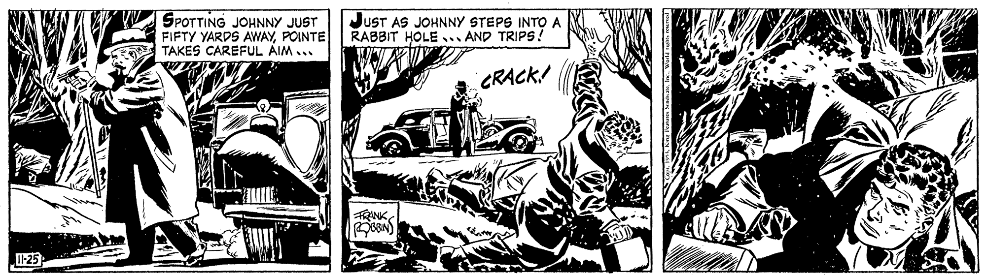 Vehicle OCR: SPOTTING JOHNNY JUST FIFTY YARDS AWAYPOINTE TAKES CAREFUL AIM... JUST AS JOHNNY STEPS INTO A RABBIT HOLE ... AND TRIPS! CRACK! FRANK25 SPOTTING JOHNNY JUST FIFTY YARDS AWAYPOINTE TAKES CAREFUL AIM... JUST AS JOHNNY STEPS INTO A RABBIT HOLE ... AND TRIPS! CRACK! FRANK