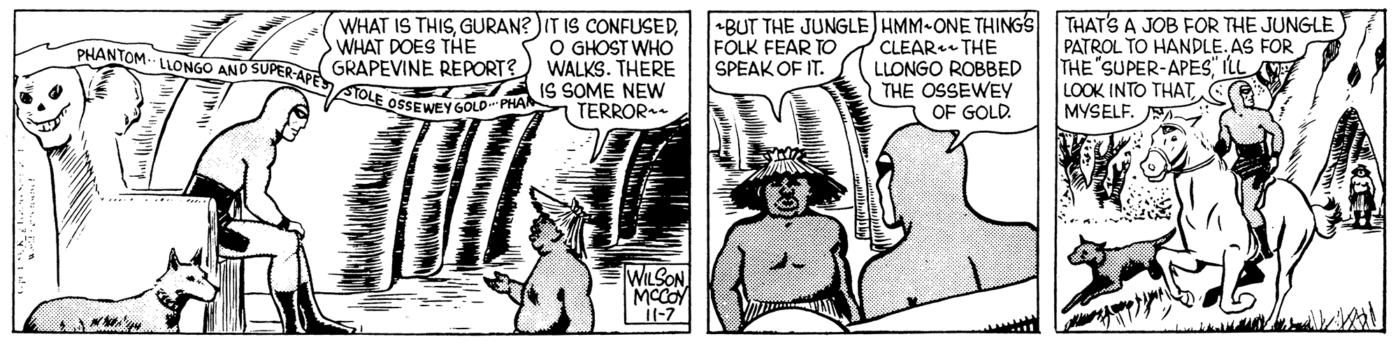 Art OCR: WHAT IS THISO GHOST WHO (GRAPEVINE REPORT? WALKS. THERE IS SOME NEW TERROR BUT THE JUNGLE) HMM ONE THINGS THAT'S A JOB FOR THE JUNGLE FOLK FEAR TO SPEAK OF IT. CLEAR THE LLONGO ROBBED THE OSSEWEY OF GOLD. PATROL TO HANDLE. AS FOR THE "SUPER-APES" ILL LOOK INTO THAT MYSELF. A- PHANTOM. LLONGO AND SUPER-APE WHAT DOES THE TOLE OSSEWEY GOLD-PHAN WILSON MCCOY WHAT IS THISGURAN?)IT IS CONFUSEDO GHOST WHO (GRAPEVINE REPORT? WALKS. THERE IS SOME NEW TERROR BUT THE JUNGLE) HMM ONE THINGS THAT'S A JOB FOR THE JUNGLE FOLK FEAR TO SPEAK OF IT. CLEAR THE LLONGO ROBBED THE OSSEWEY OF GOLD. PATROL TO HANDLE. AS FOR THE "SUPER-APES" ILL LOOK INTO THAT MYSELF. A- PHANTOM. LLONGO AND SUPER-APE WHAT DOES THE TOLE OSSEWEY GOLD-PHAN WILSON MCCOY