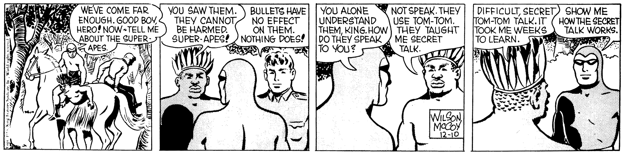 Gesture OCR: WEVE COME FAR ENOUGH. GOOD BOV4 HERO! NOW-TELL ME ABOUT THE SUPER- APES. YOU SAW THEM. THEY CANNOTBE HARMED. SUPER-APES! BULLETS HAVE NO EFFECT ON THEM. NOTHING DOES! YOU ALONE UNDERSTAND THEMKING.HOw THEY TAUGHT DO THEY SPEAK N TO YOU? DIFFICULTSECRET) SHOW ME TOM-TOM TALK.IT ( HOW THE SECRET TOOK ME WEEKS TO LEARN. NOT SPEAK. THEY USE TOM-TOM. TALK WORKS. ME SECRET TALK. WILSON MOCOY 12-10 WEVE COME FAR ENOUGH. GOOD BOV4 HERO! NOW-TELL ME ABOUT THE SUPER- APES. YOU SAW THEM. THEY CANNOTBE HARMED. SUPER-APES! BULLETS HAVE NO EFFECT ON THEM. NOTHING DOES! YOU ALONE UNDERSTAND THEMKING.HOw THEY TAUGHT DO THEY SPEAK N TO YOU? DIFFICULTSECRET) SHOW ME TOM-TOM TALK.IT ( HOW THE SECRET TOOK ME WEEKS TO LEARN. NOT SPEAK. THEY USE TOM-TOM. TALK WORKS. ME SECRET TALK. WILSON MOCOY 12-10