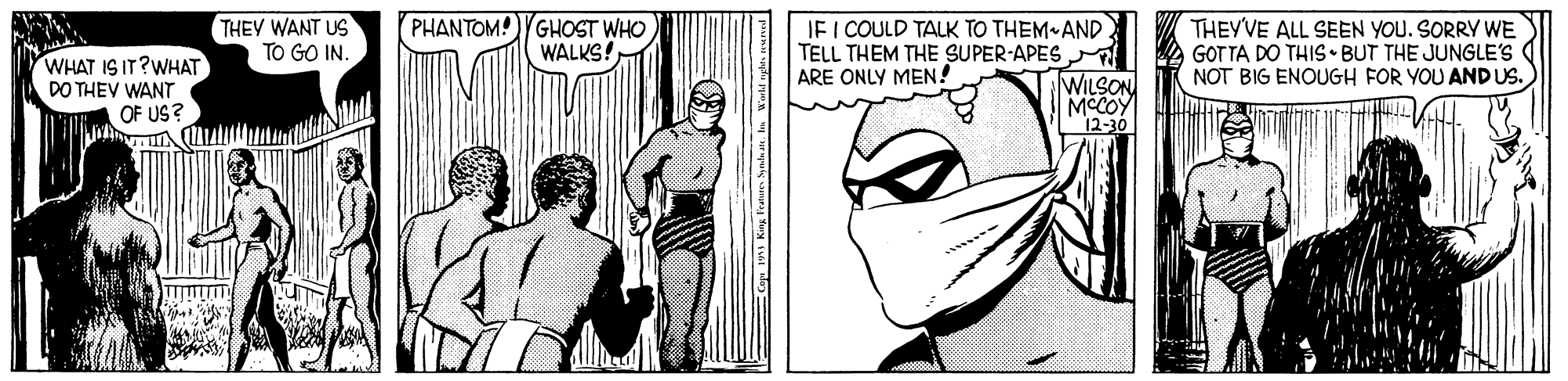 Gesture OCR: WHAT IS IT?WHAT DO THEY WANT OF US? THEY WANT US TO GO IN. PHANTOM!)YGHOST WHO WALKS! IF I COULD TALK TO THEM AND TELL THEM THE SUPER-APES ARE ONLY MEN! THEY'VE ALL SEEN YOU. SORRY WE GOTTA DO THIS • BUT THE JUNGLE'S NOT BIG ENOUGH FOR YOU AND US. WILSON MCCOY 12-30 WHAT IS IT?WHAT DO THEY WANT OF US? THEY WANT US TO GO IN. PHANTOM!)YGHOST WHO WALKS! IF I COULD TALK TO THEM AND TELL THEM THE SUPER-APES ARE ONLY MEN! THEY'VE ALL SEEN YOU. SORRY WE GOTTA DO THIS • BUT THE JUNGLE'S NOT BIG ENOUGH FOR YOU AND US. WILSON MCCOY 12-30