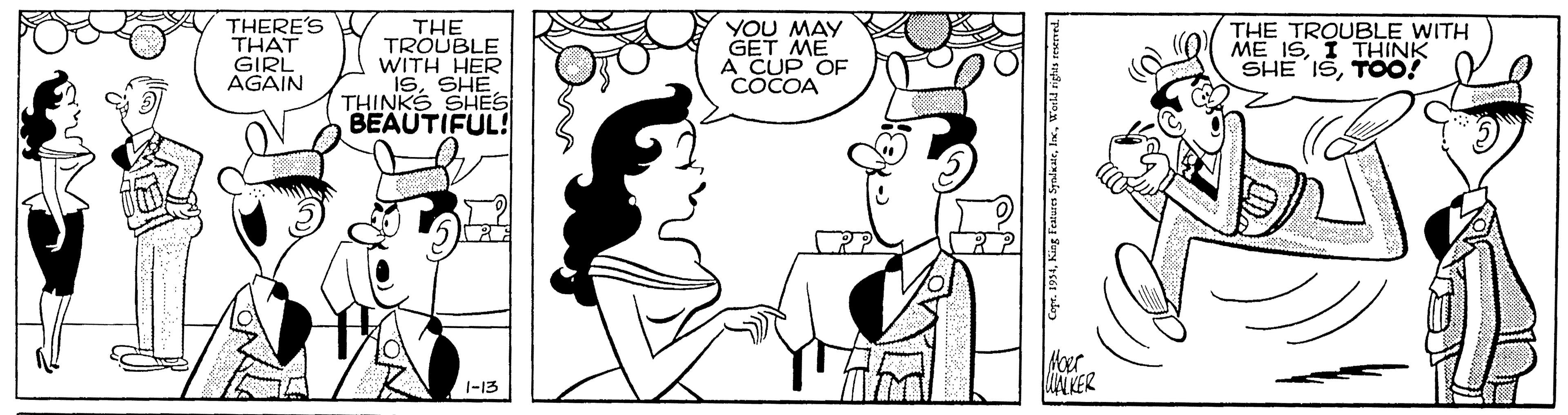 Jaw OCR: THERE'S THAT GIRL AGAIN THE TROUBLE WITH HER ISSHE THINKS SHES BEAUTIFUL! YOU MAY GET ME A CUP OF COCOA THE TROUBLE WITH ISI THINK SHE ISTOO! Hoer RER 1-13 Cope. 1934World nghes renervred. THERE'S THAT GIRL AGAIN THE TROUBLE WITH HER ISSHE THINKS SHES BEAUTIFUL! YOU MAY GET ME A CUP OF COCOA THE TROUBLE WITH ISI THINK SHE ISTOO! Hoer RER 1-13 Cope. 1934King Featuren SyadaareWorld nghes renervred.