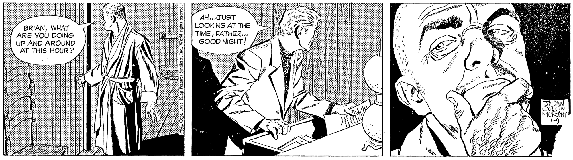 Drawing OCR: AH..JUST BRIANWHAT ARE YOU DOING UP AND AROUND AT THIS HOUR? LOOKING AT THE TIMEFATHER... GOOD NIGHT! 1-9 AH..JUST BRIANWHAT ARE YOU DOING UP AND AROUND AT THIS HOUR? LOOKING AT THE TIMEFATHER... GOOD NIGHT! 1-9