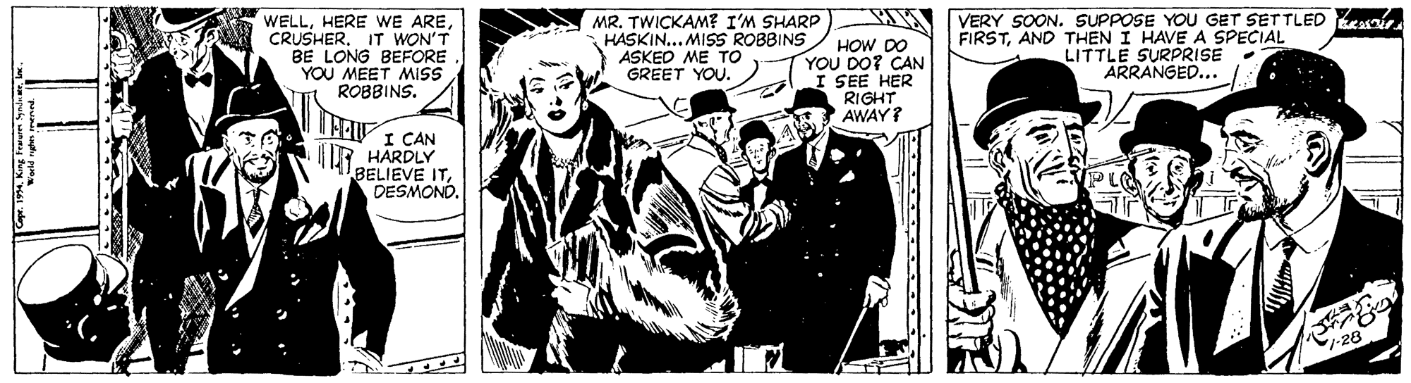 Monochrome OCR: WELLCRUSHER. IT WON'T BE LONG BEFORE YOU MEET MISS ROBBINS. MR. TWICKAM? I'M SHARP HASKIN... MISS ROBBINS ASKED ME TO GREET YOU. HOW DO YOU DO? CAN I SEE HER RIGHT AWAY? VERY SOON. SUPPOSE YOU GET SETTLED sa FIRSTAND THEN I HAVE A SPECIAL LITTLE SURPRISE ARRANGED... I CAN R HARDLY BELIEVE ITDESMOND. C28 WELLHERE WE ARECRUSHER. IT WON'T BE LONG BEFORE YOU MEET MISS ROBBINS. MR. TWICKAM? I'M SHARP HASKIN... MISS ROBBINS ASKED ME TO GREET YOU. HOW DO YOU DO? CAN I SEE HER RIGHT AWAY? VERY SOON. SUPPOSE YOU GET SETTLED sa FIRSTAND THEN I HAVE A SPECIAL LITTLE SURPRISE ARRANGED... I CAN R HARDLY BELIEVE ITDESMOND. C28