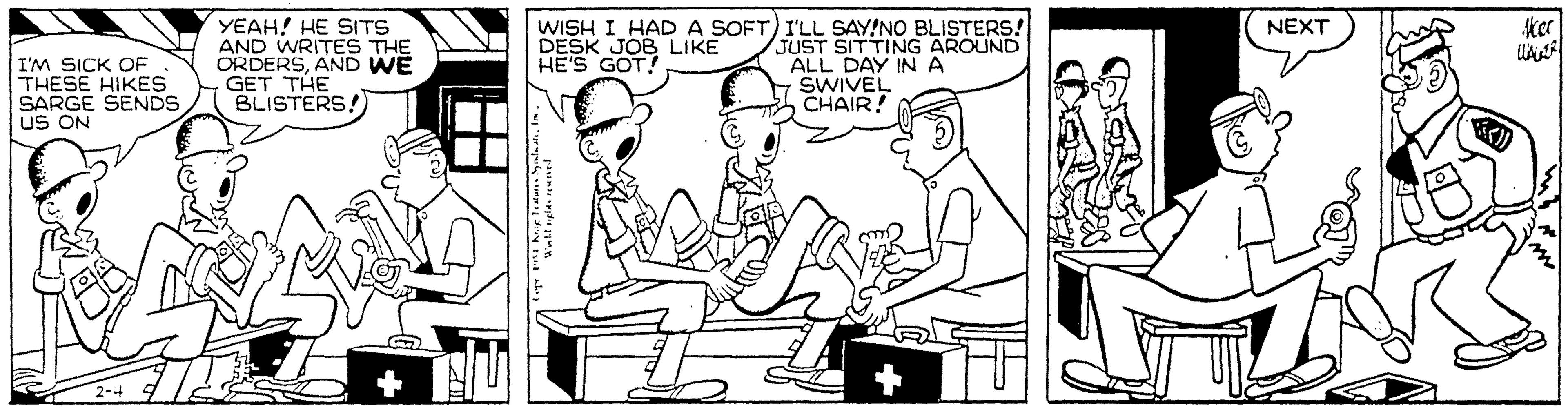 Font OCR: WISH I HADA SOFT) I'LL SAY!NO BLISTERS! YEAH! HE SITS AND WRITES THE ORDERSAND WE GET THE BLISTERS! NEXT ker I'M SICK OE THESE HIKES SARGE SENDS US ON DESK JOB LIKE HE'S GOT JUST SITTING AROUND ALL DAY IN A SWIVEL CHAIR! WISH I HADA SOFT) I'LL SAY!NO BLISTERS! YEAH! HE SITS AND WRITES THE ORDERSAND WE GET THE BLISTERS! NEXT ker I'M SICK OE THESE HIKES SARGE SENDS US ON DESK JOB LIKE HE'S GOT JUST SITTING AROUND ALL DAY IN A SWIVEL CHAIR!