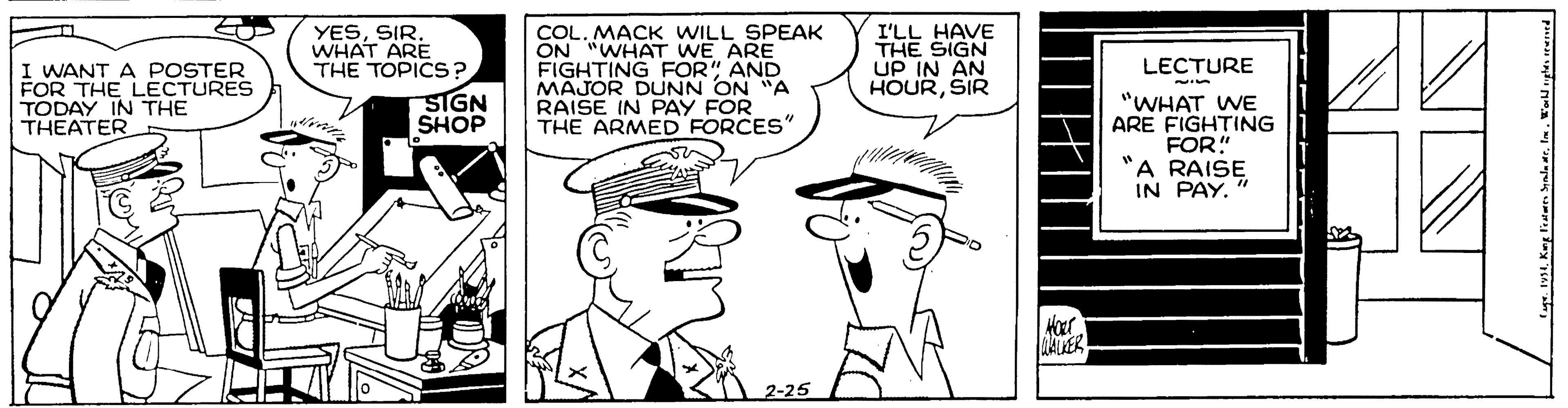Mammal OCR: YESSIR. WHAT ARE THE TOPICS? COL. MACK WILL SPEAK ON "WHAT WE ARE FIGHTING FOR" AND MAJOR DUNN ON "A RAISE IN PAY FOR THE ARMED FORCES" I'LL HAVE THE SIGN UP IN AN HOURSIR LECTURE I WANT A POSTER FOR THE LECTURES TODAY IN THE THEATER SIGN SHOP "WHAT WE ARE FIGHTING FOR" "A RAISE IN PAY. WALKEK 2-25 YESSIR. WHAT ARE THE TOPICS? COL. MACK WILL SPEAK ON "WHAT WE ARE FIGHTING FOR" AND MAJOR DUNN ON "A RAISE IN PAY FOR THE ARMED FORCES" I'LL HAVE THE SIGN UP IN AN HOURSIR LECTURE I WANT A POSTER FOR THE LECTURES TODAY IN THE THEATER SIGN SHOP "WHAT WE ARE FIGHTING FOR" "A RAISE IN PAY. WALKEK 2-25