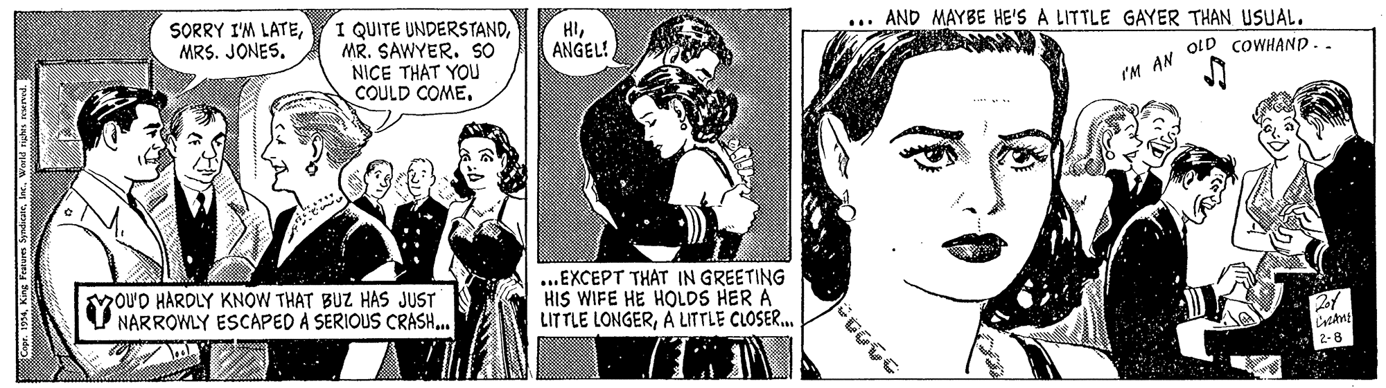 Art Faces (2) OCR: I QUITE UNDERSTANDMR. SAWYER. SO NICE THAT YOU COULD COME. SORRY I'M LATEMRS. JONES. HIANGEL! AND MAYBE HE'S A LITTLE GAYER THAN USUAL. OLD COWHAND I'M AN YOU'D HARDLY KNOW THAT BUZ HAS JUST NARROWLY ESCAPED A SERIOUS CRASH.. ..EXCEPT THAT IN GREETING HIS WIFE HE HOLDS HER A LITTLE LONGERA LITTLE CLOSER.. 2-8 I QUITE UNDERSTANDMR. SAWYER. SO NICE THAT YOU COULD COME. SORRY I'M LATEMRS. JONES. HIANGEL! AND MAYBE HE'S A LITTLE GAYER THAN USUAL. OLD COWHAND I'M AN YOU'D HARDLY KNOW THAT BUZ HAS JUST NARROWLY ESCAPED A SERIOUS CRASH.. ..EXCEPT THAT IN GREETING HIS WIFE HE HOLDS HER A LITTLE LONGERA LITTLE CLOSER.. 2-8