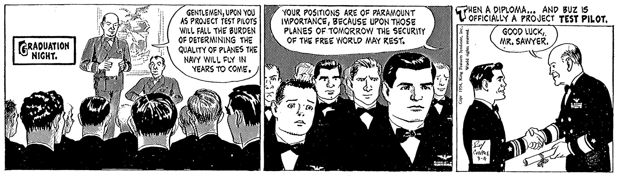 Sharing OCR: GENTLEMENUPON YOU AS PROJECT TEST PILOTS PHEN A DIPLOMA... AND BUZ IS V OFFICIALLY A PROJECT TEST PILOT. YOUR POSITIONS ARE OF PARAMOUNT IMPORTANCEBECAUSE UPON THOSE PLANES OF TOMORROW THE SECURITY OF THE FREE WORLD MAY REST. WILL FALL THE BURDEN OF DETERMINING THE QUALITY OF PLANES THE NAVY WILL FLY IN YEARS TO COME. MR. SAWYER. GRADUATION NIGHT. 3-4 GENTLEMENUPON YOU AS PROJECT TEST PILOTS PHEN A DIPLOMA... AND BUZ IS V OFFICIALLY A PROJECT TEST PILOT. YOUR POSITIONS ARE OF PARAMOUNT IMPORTANCEBECAUSE UPON THOSE PLANES OF TOMORROW THE SECURITY OF THE FREE WORLD MAY REST. WILL FALL THE BURDEN OF DETERMINING THE QUALITY OF PLANES THE NAVY WILL FLY IN YEARS TO COMEGOOD LUCK. MR. SAWYER. GRADUATION NIGHT. 3-4