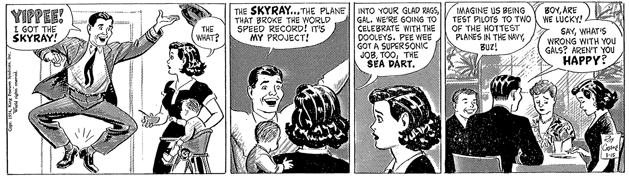 Gesture OCR: THE SKYRAY... THE PLANE THAT BROKE THE WORLD SPEED RECORD! IT'S MY PROJECT! INTO YOUR GLAD RAGSGAL. WE'RE GOING TO CELEBRATE WITH THE DOOLEYS. PEE WEE GOT A SUPERSONIC JOBTHE SEA DÀRT. IMAGINE US BEING TEST PILOTS TO TWO OF THE HOTTEST PLANES IN THE NAVYBUZ! ???ARE WE LUCKY! YIPPEE! I GOT THE SKYRAY! THE SAYWHAT'S WRONG WITH You GALS? AREN'T YOU HAPPY? WHAT? 3-15 pauna ad THE SKYRAY... THE PLANE THAT BROKE THE WORLD SPEED RECORD! IT'S MY PROJECT! INTO YOUR GLAD RAGSGAL. WE'RE GOING TO CELEBRATE WITH THE DOOLEYS. PEE WEE GOT A SUPERSONIC JOBTHE SEA DÀRT. IMAGINE US BEING TEST PILOTS TO TWO OF THE HOTTEST PLANES IN THE NAVYBUZ! ???ARE WE LUCKY! YIPPEE! I GOT THE SKYRAY! THE SAYWHAT'S WRONG WITH You GALS? AREN'T YOU HAPPY? WHAT? 3-15 pauna ad