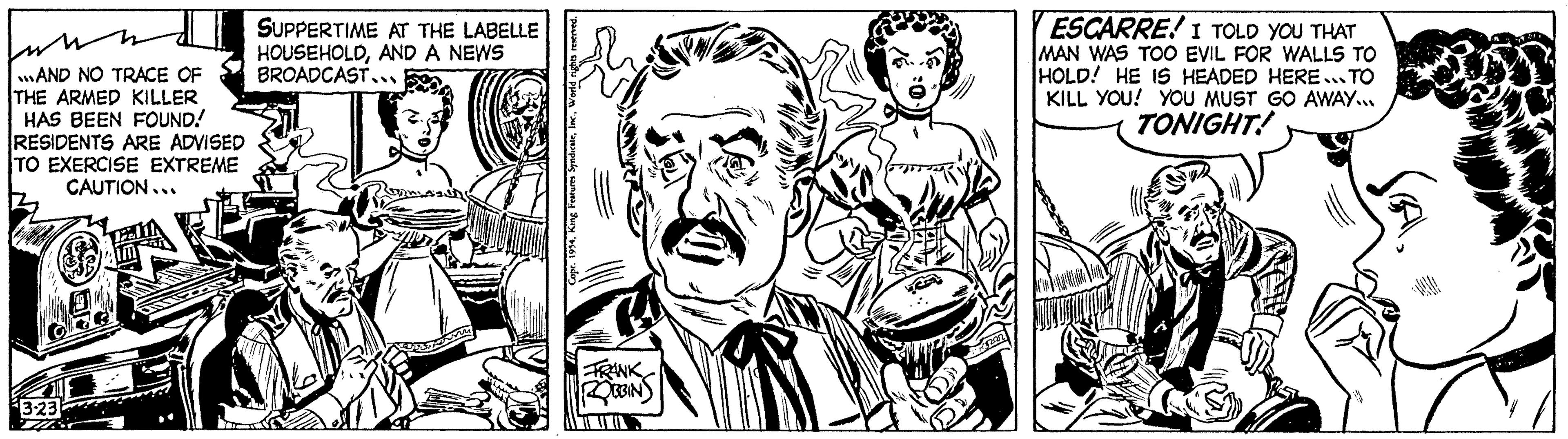 Jaw OCR: www ...AND NO TRACE OF THE ARMED KILLER HAS BEEN FOUND! RESIDENTS ARE ADVISED TO EXERCISE EXTREME CAUTION... 3-23 SUPPERTIME AT THE LABELLE HOUSEHOLDAND A NEWS BROADCAST... FRANK ROBBINS ESCARRE! I TOLD YOU THAT MAN WAS TOO EVIL FOR WALLS TO HOLD! HE IS HEADED HERE...TO KILL YOU! YOU MUST GO AWAY... TONIGHT! SBAL www ... AND NO TRACE OF THE ARMED KILLER HAS BEEN FOUND ! RESIDENTS ARE ADVISED TO EXERCISE EXTREME CAUTION ... 3-23 SUPPERTIME AT THE LABELLE HOUSEHOLDAND A NEWS BROADCAST ... FRANK ROBBINS ESCARRE ! I TOLD YOU THAT MAN WAS TOO EVIL FOR WALLS TO HOLD ! HE IS HEADED HERE ... TO KILL YOU ! YOU MUST GO AWAY ... TONIGHT ! SBAL