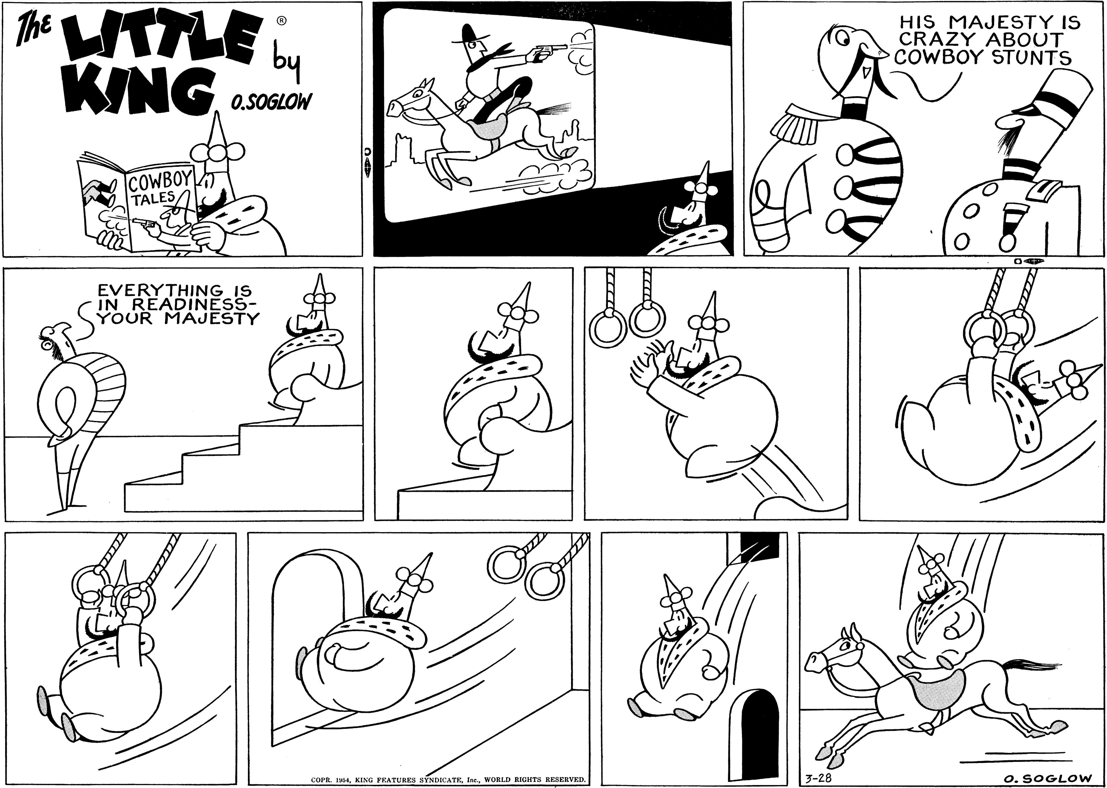 Cartoon OCR: The HTTLE HIS MAJESTY IS CRAZY ABOUT COWBOY STUNTS by KING O.SOGLOW COWBOY TALES/ EVERYTHING IS IN READINESS- YOUR MAJESTY COPR. 184WORLD RIGHTS RESERVED. ?-28 O. SOGLOW The HTTLE HIS MAJESTY IS CRAZY ABOUT COWBOY STUNTS by KING O.SOGLOW COWBOY TALES/ EVERYTHING IS IN READINESS- YOUR MAJESTY COPR. 184KING PRATURES SYNDICATEWORLD RIGHTS RESERVED. ? -28 O. SOGLOW