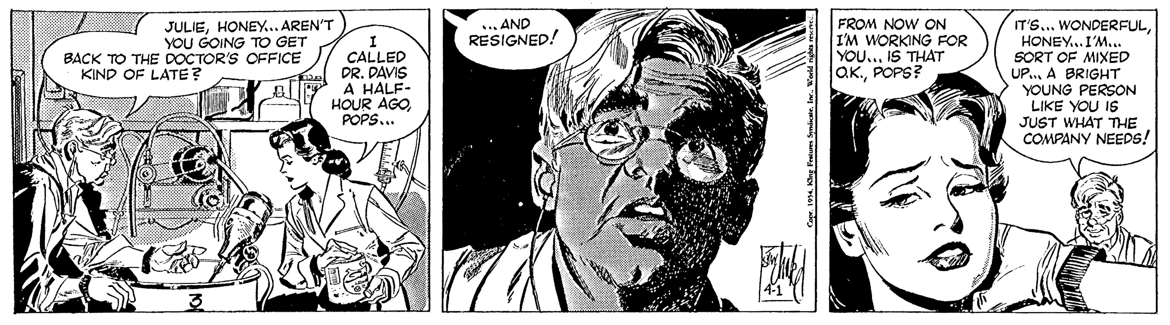 Monochrome OCR: JULIEHONEY... AREN'T YOU GOING TO GET BACK TO THE DOCTOR'S OFFICE CALLED DR. DAVIS A HALF- HOUR AGOPOPS... ... AND RESIGNED! FROM NOW ON I'M WORKING FOR YOU... IS THAT aKPOPS? IT'S... WONDERFULHONEY... I'M... SORT OF MIXED UP..A BRIGHT YOUNG PERSON LIKE YOU IS JUST WHAT THE COMPANY NEEDS! KIND OF LATE? JULIEHONEY... AREN'T YOU GOING TO GET BACK TO THE DOCTOR'S OFFICE CALLED DR. DAVIS A HALF- HOUR AGOPOPS... ... AND RESIGNED! FROM NOW ON I'M WORKING FOR YOU... IS THAT aKPOPS? IT'S... WONDERFULHONEY... I'M... SORT OF MIXED UP..A BRIGHT YOUNG PERSON LIKE YOU IS JUST WHAT THE COMPANY NEEDS! KIND OF LATE?