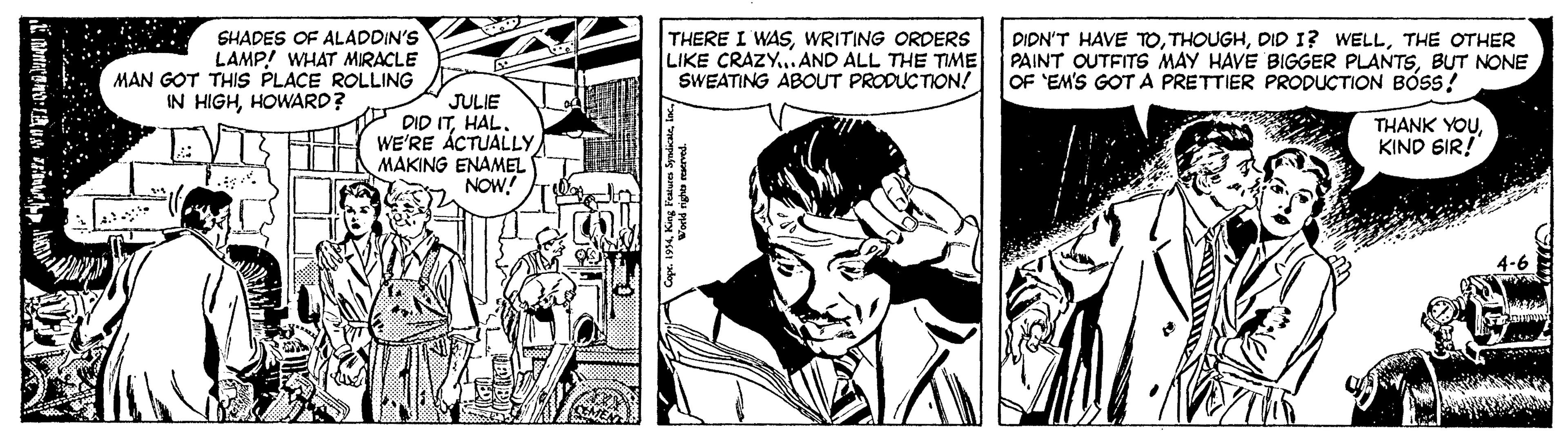 Comic book OCR: SHADES OF ALADDIN'S LAMP! WHAT MIRACLE MAN GOT THIS PLACE ROLLING IN HIGHHOWARD? THERE I WASWRITING ORDERS LIKE CRAZY.. AND ALL THE TIME SWEATING ABOUT PRODUCTION! DIDN'T HAVE TOTHE OTHER PAINT OUTFITS MAY HAVE BIGGER PLANTSBUT NONE OF EM'S GOT A PRETTIER PRODUCTION BÓSS! JULIE DID ITWE'RE ÁCTUALLY MAKING ENAMEL NOW! THANK YOUKIND SIR! SHADES OF ALADDIN'S LAMP! WHAT MIRACLE MAN GOT THIS PLACE ROLLING IN HIGHHOWARD? THERE I WASWRITING ORDERS LIKE CRAZY.. AND ALL THE TIME SWEATING ABOUT PRODUCTION! DIDN'T HAVE TODID I? WELLTHE OTHER PAINT OUTFITS MAY HAVE BIGGER PLANTSBUT NONE OF EM'S GOT A PRETTIER PRODUCTION BÓSS! JULIE DID ITWE'RE ÁCTUALLY MAKING ENAMEL NOW! THANK YOUKIND SIR!