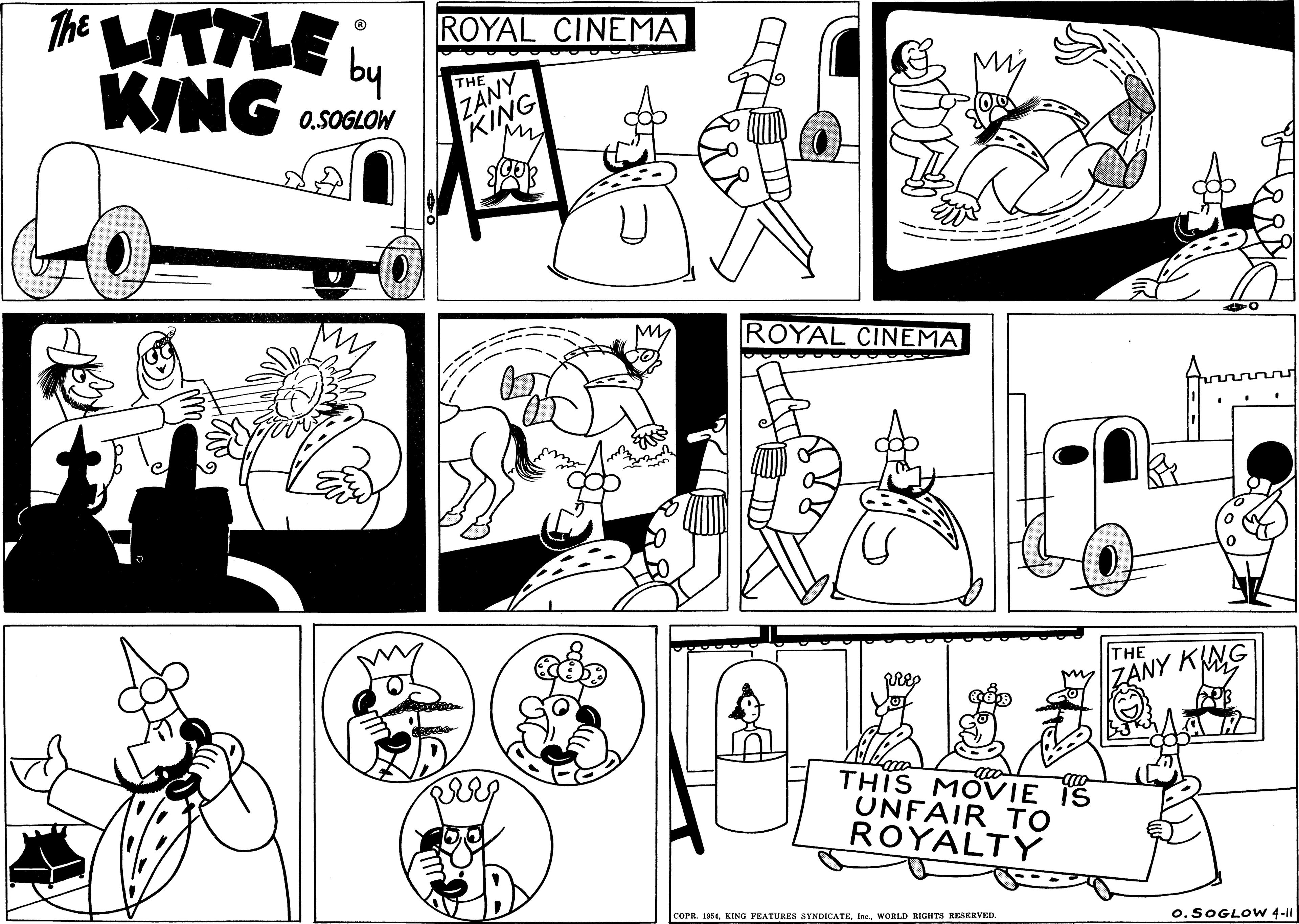 Black-and-white OCR: The LTTLE KING ROYAL CINEMA ZANY KING THE 0.SOGLOW ROYAL CINEMA THE Prep ZANY KNG THIS MOVIE IŠ UNFAIR TO ROYALTY COPRfrc. WORLD RIGHTS RESERVED. o.SOGLOWw 4-11 The LTTLE KING ROYAL CINEMA ZANY KING THE 0.SOGLOW ROYAL CINEMA THE Prep ZANY KNG THIS MOVIE IŠ UNFAIR TO ROYALTY COPR1964. KING FEATURES SYNDICATEfrc. WORLD RIGHTS RESERVED. o.SOGLOWw 4-11
