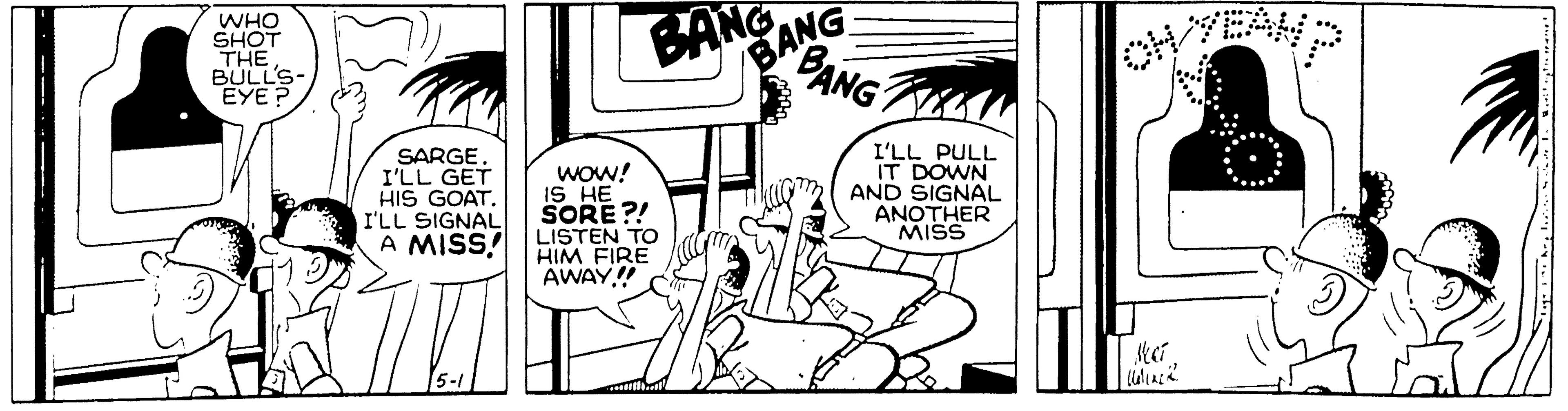 Line art OCR: WHO SHOT THE BULL'S- EYE? BANG BANG BANG SARGE. I'LL GET HIS GOAT. I'LL SIGNAL A MISS! WOW! IS HE SORE?! LISTEN TO HIM FIRE AWAY! I'LL PULL IT DOWN AND SIGNAL ANOTHER MISS WHO SHOT THE BULL'S- EYE? BANG BANG BANG SARGE. I'LL GET HIS GOAT. I'LL SIGNAL A MISS! WOW! IS HE SORE?! LISTEN TO HIM FIRE AWAY! I'LL PULL IT DOWN AND SIGNAL ANOTHER MISS