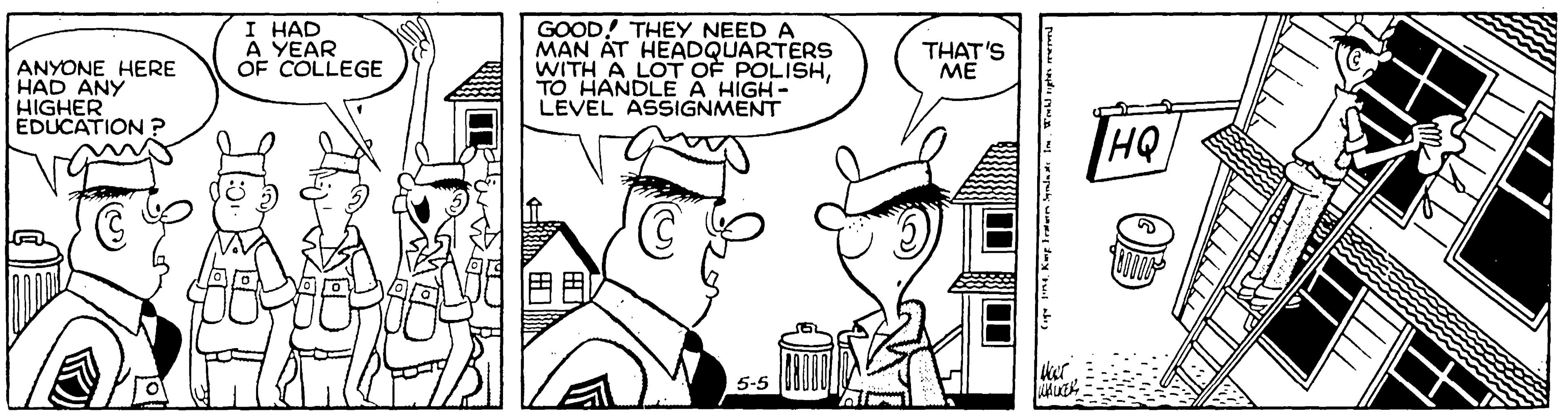 Font OCR: I ?AD A YEAR OF COLLEGE GOOD! THEY NEED A MAN AT HEADQUARTERS WITH A LOT OF POLISHTO HANDLE A HIGH- LEVEL ASSIGNMENT THAT'S ANYONE HERE HAD ANY HIGHER EDUCATION ? HQ 5-5 I ?AD A YEAR OF COLLEGE GOOD! THEY NEED A MAN AT HEADQUARTERS WITH A LOT OF POLISHTO HANDLE A HIGH- LEVEL ASSIGNMENT THAT'S ANYONE HERE HAD ANY HIGHER EDUCATION ? HQ 5-5