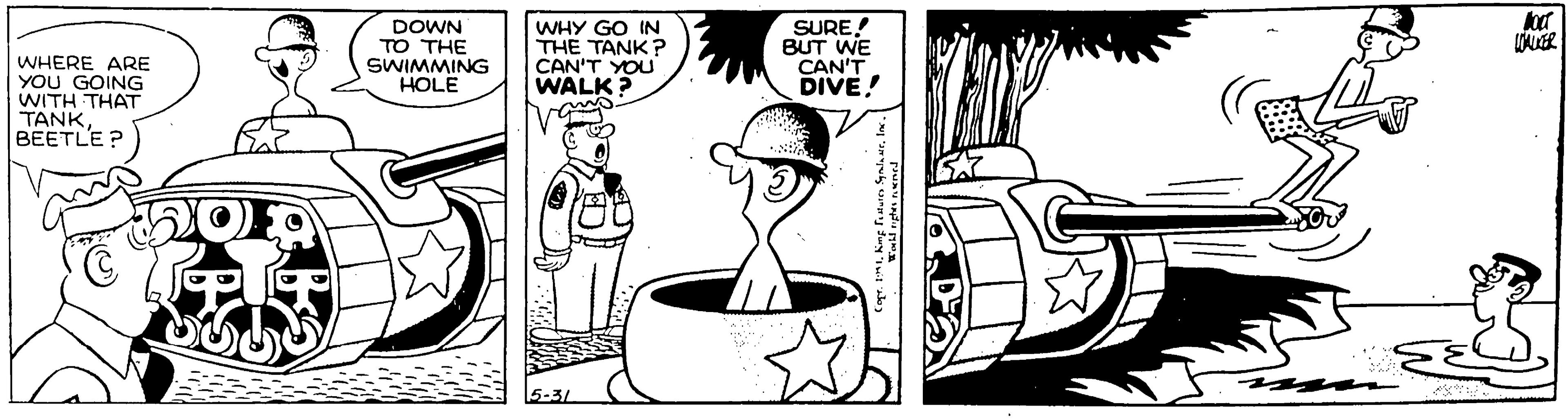 Fictional character OCR: DOWN TO THE SWIMMING HOLE WHY GO IN THE TANK? CAN'T YOU WALK? SURE! BUT WE CAN'T DIVE! AER WHERE ARE YOU GOING WITH THAT TANKBEETLE ? DOWN TO THE SWIMMING HOLE WHY GO IN THE TANK? CAN'T YOU WALK? SURE! BUT WE CAN'T DIVE! AER WHERE ARE YOU GOING WITH THAT TANKBEETLE ?