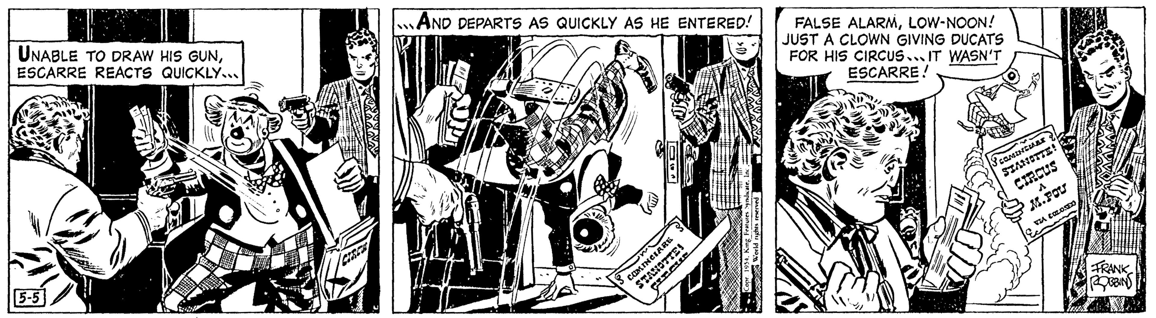 Line art OCR: UNABLE TO DRAW HIS GUNESCARRE REACTS QUICKLY... 5-5 CIRCLE AND DEPARTS AS QUICKLY AS HE ENTERED! In UV DAD COMINCIARE S STANOTTE! FALSE ALARMLOW-NOON! JUST A CLOWN GIVING DUCATS FOR HIS CIRCUS IT WASN'T ESCARRE! COMINCIARE STANOTTE! CIRCUS A M.FOU VIA COLOSED Tra FRANK ROBBINS UNABLE TO DRAW HIS GUNESCARRE REACTS QUICKLY ... 5-5 CIRCLE AND DEPARTS AS QUICKLY AS HE ENTERED ! In UV DAD COMINCIARE S STANOTTE ! FALSE ALARMLOW - NOON ! JUST A CLOWN GIVING DUCATS FOR HIS CIRCUS IT WASN'T ESCARRE ! COMINCIARE STANOTTE ! CIRCUS A M.FOU VIA COLOSED Tra FRANK ROBBINS