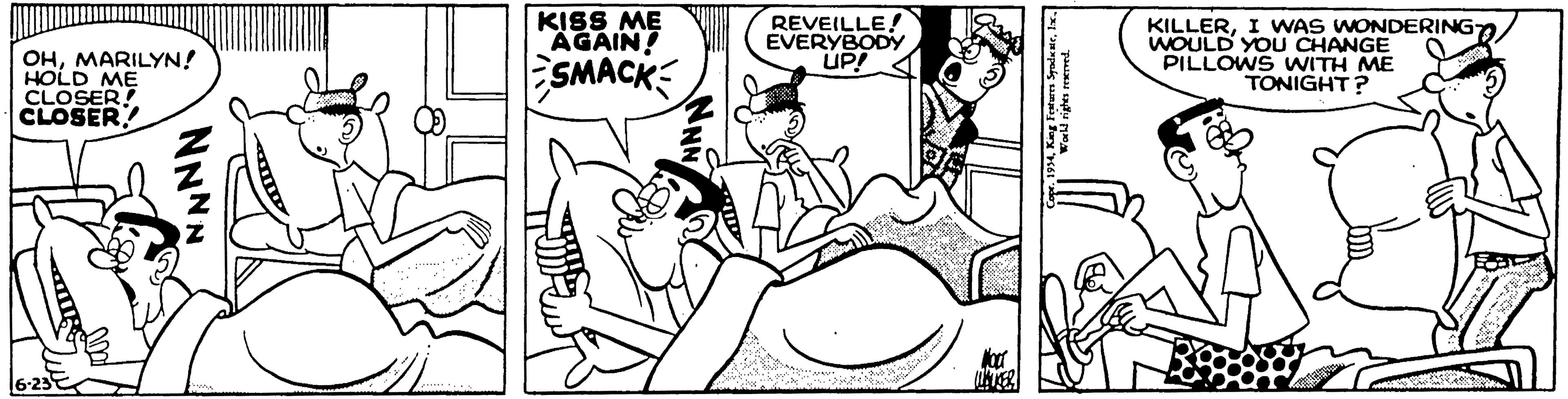 Interaction OCR: OHMARILYN! HOLD ME CLOSER! CLOSER KISS ME AGAIN! SMACK REVEILLE! EVERYBODY UP! KILLERI WAS WONDERING WOULD YOU CHANGE PILLOWS WITH ME TONIGHT? NNNN OHMARILYN! HOLD ME CLOSER! CLOSER KISS ME AGAIN! SMACK REVEILLE! EVERYBODY UP! KILLERI WAS WONDERING WOULD YOU CHANGE PILLOWS WITH ME TONIGHT? NNNN