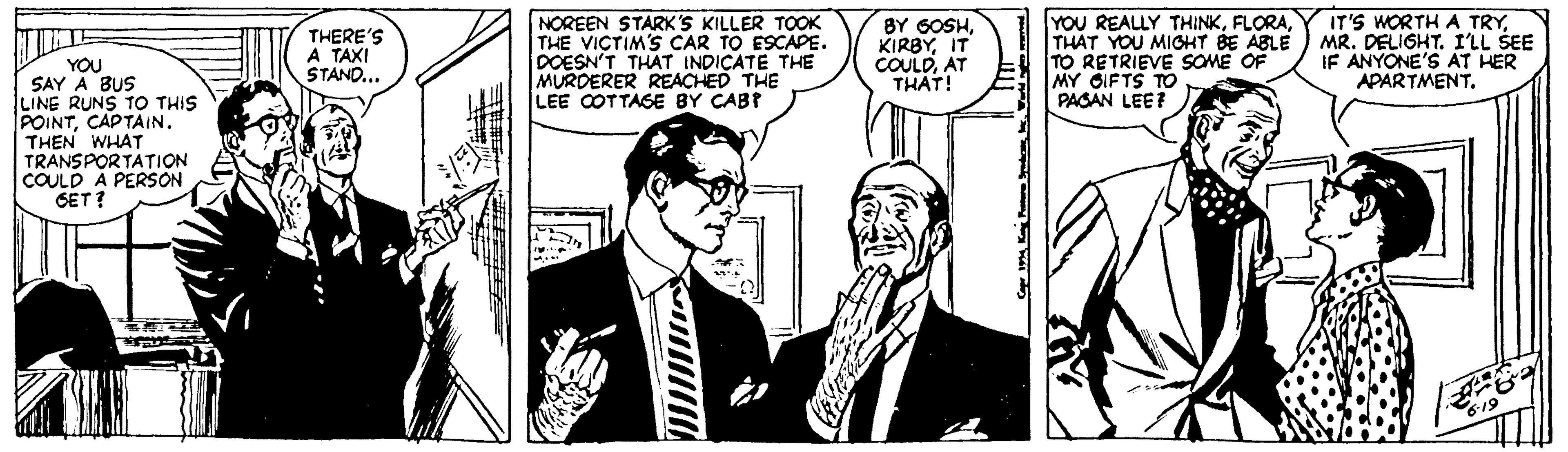 Style OCR: IT'S WORTH A TRYTHERE'S A TAXI STAND... NOREEN STARK'S KILLER TOOK THE VICTIM'S CAR TO ESCAPE. DOESN'T THAT INDICATE THE MURDERER REACHED THE LEE COTTASE BY CABI BY 6OSHIT COULDAT THAT! YOU REALLY THINKTHAT YOU MIGHT BE ABLE) MR. DELIGHT. I'LL SEE TO RETRIEVE SOME OF MY OIFTS TO PAGAN LEEF IF ANYONE'S AT HER APARTMENTYOU SAY A BUS LINE RUNS TO THIS POINTCAPTAIN. THEN WHAT TRANSPORTATION COULD A PERSON GET? IT'S WORTH A TRYTHERE'S A TAXI STAND... NOREEN STARK'S KILLER TOOK THE VICTIM'S CAR TO ESCAPE. DOESN'T THAT INDICATE THE MURDERER REACHED THE LEE COTTASE BY CABI BY 6OSHIT COULDAT THAT! YOU REALLY THINKTHAT YOU MIGHT BE ABLE) MR. DELIGHT. I'LL SEE TO RETRIEVE SOME OF MY OIFTS TO PAGAN LEEF IF ANYONE'S AT HER APARTMENTYOU SAY A BUS LINE RUNS TO THIS POINTCAPTAIN. THEN WHAT TRANSPORTATION COULD A PERSON GET?