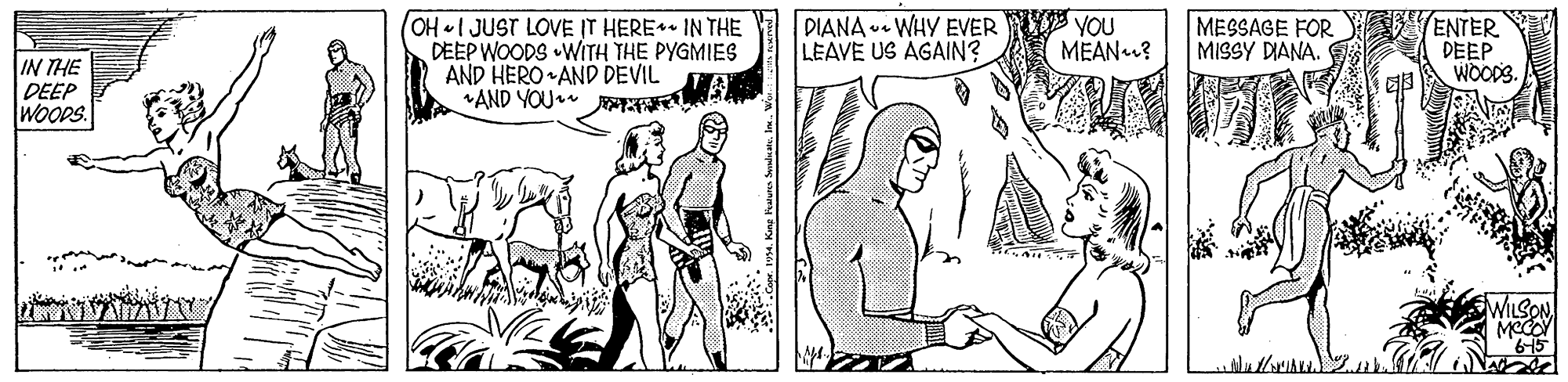 Interaction OCR: (OH I JUST LOVE IT HERE* IN THE DEEP WOODS WITH THE PYGMIES AND HERO AND DEVIL AND YOU A YOU MEAN? MESSAGE FOR MISSY DIANA. ENTER DEEP WOODS. DIANA - WHY EVER LEAVE US AGAIN? IN THE DEEP WOODS. WILSON (OH I JUST LOVE IT HERE* IN THE DEEP WOODS WITH THE PYGMIES AND HERO AND DEVIL AND YOU A YOU MEAN? MESSAGE FOR MISSY DIANA. ENTER DEEP WOODS. DIANA - WHY EVER LEAVE US AGAIN? IN THE DEEP WOODS. WILSON