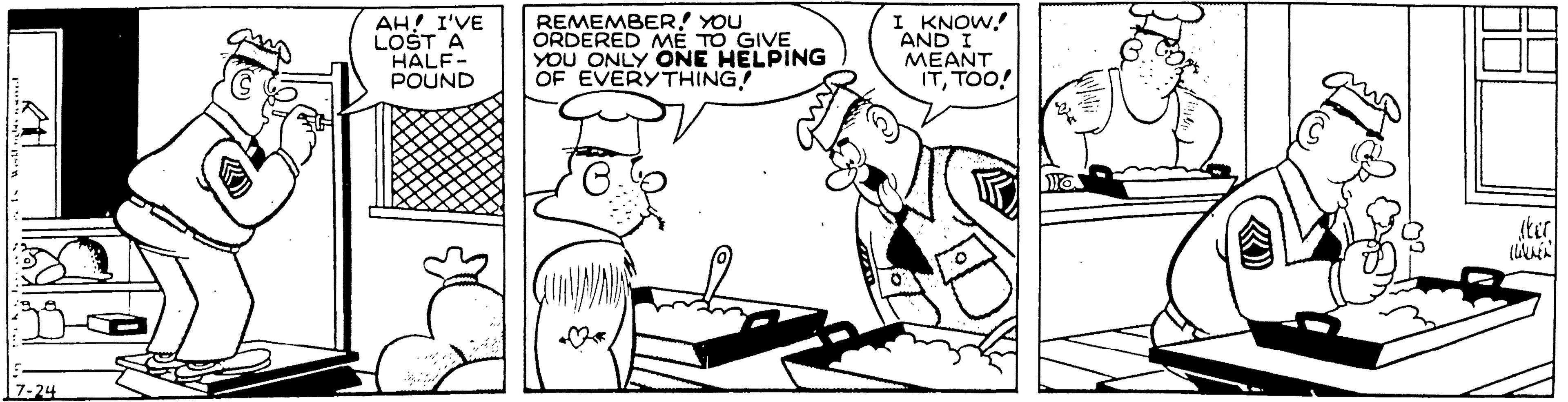 Black-and-white OCR: AH! I'VE LOŠT A HALF- POUND REMEMBER! YOU ORDERED ME TO GIVE YOU ONLY ONE HELPING OF EVERYTHING! I KNOW.! AND I ?EANT ITTOO! 7-24 AH! I'VE LOŠT A HALF- POUND REMEMBER! YOU ORDERED ME TO GIVE YOU ONLY ONE HELPING OF EVERYTHING! I KNOW.! AND I ?EANT ITTOO! 7-24