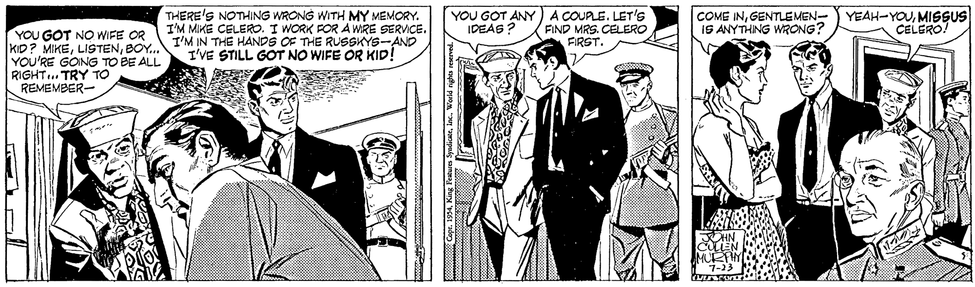 Sleeve OCR: THERE'S NOTHING WRONG WITH MY MEMORY. I'M MIKE CELERO. I WORK FOR A WRE SERVICE. I'M IN THE HANDS OF THE RUSSKYS-AND I'VE STILL GOT NO WIFE OR KID! YOU GOT ANY) A COUPLE. LET'S IDEAS ? COME INMISSUS IS ANYTHING WRONG? FIND MRS. CELERO FIRST. CELERO! YOU GOT NO WIFE OR KID? MIKEBOY.. YOU'RE GOING TO BE ALL RIGHT.. TRY TO REMEMBER- THERE'S NOTHING WRONG WITH MY MEMORY. I'M MIKE CELERO. I WORK FOR A WRE SERVICE. I'M IN THE HANDS OF THE RUSSKYS-AND I'VE STILL GOT NO WIFE OR KID! YOU GOT ANY) A COUPLE. LET'S IDEAS ? COME INGENTLEMEN- YEAH-YOUMISSUS IS ANYTHING WRONG? FIND MRS. CELERO FIRST. CELERO! YOU GOT NO WIFE OR KID? MIKEBOY.. YOU'RE GOING TO BE ALL RIGHT.. TRY TO REMEMBER-