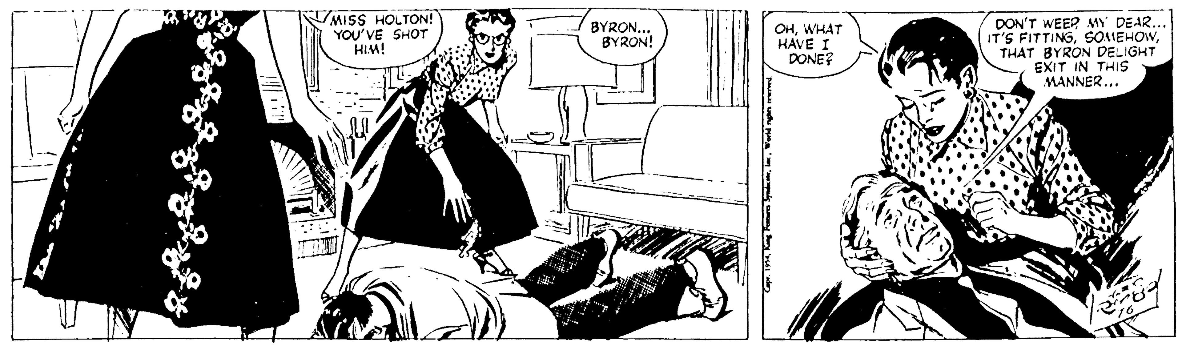 Fiction OCR: MISS HOLTON!Y YOU'VE SHOT HIM! DON'T WEEP MY DEAR.. IT'S FITTINGTHAT BYRON DELIGHT EXIT IN THIS MANNER... BYRON... BYRON! OHWHAT HAVE I DONE? MISS HOLTON!Y YOU'VE SHOT HIM! DON'T WEEP MY DEAR.. IT'S FITTINGTHAT BYRON DELIGHT EXIT IN THIS MANNER... BYRON... BYRON! OHWHAT HAVE I DONE?