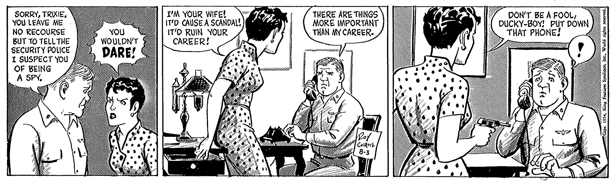 Interaction OCR: SORRYYOU LEAVE ME NO RECOURSE I'M YOUR WIFE! IT'O CAUSE A SCANDAL! IT'O RUIN YOUR CAREER! THERE ARE THINGSS MORE IMPORTANT THAN AY CAREER. DON'T BE A FOOLDUCKY-BOY! PUT DÓWN THAT PHONE! YOU WOULDN'T DARE! BUT TO TELLTHE SECURITY POLICE I SUSPECT YOU OF BEING A SPYCrans 8-3 diateWorld rights mervei. SORRYYOU LEAVE ME NO RECOURSE I'M YOUR WIFE! IT'O CAUSE A SCANDAL! IT'O RUIN YOUR CAREER! THERE ARE THINGSS MORE IMPORTANT THAN AY CAREER. DON'T BE A FOOLDUCKY-BOY! PUT DÓWN THAT PHONE! YOU WOULDN'T DARE! BUT TO TELLTHE SECURITY POLICE I SUSPECT YOU OF BEING A SPYCrans 8-3 diateWorld rights mervei.