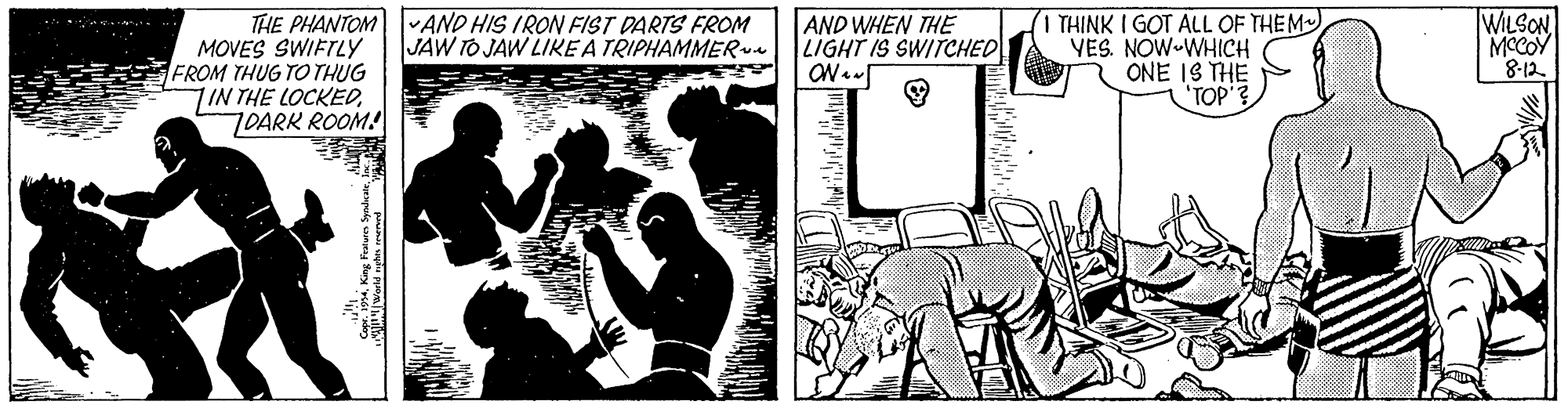 Art OCR: THE PHANTOM AND HIS IRON FIST DARTS FROM MOVES SWIFTLY FROM THUG TO THUG IN THE LOCKED7OARK ROOM! AND WHEN THE LIGHT IS SWITCHED ON. (I THINK I GOT ALL OF THEM VES. NOW-WHICH ONE IS THE 'TOP WILSON MOCOY 8-12 JAW TO JAW LIKE A TRIPHAMMER THE PHANTOM AND HIS IRON FIST DARTS FROM MOVES SWIFTLY FROM THUG TO THUG IN THE LOCKED7OARK ROOM! AND WHEN THE LIGHT IS SWITCHED ON. (I THINK I GOT ALL OF THEM VES. NOW-WHICH ONE IS THE 'TOP WILSON MOCOY 8-12 JAW TO JAW LIKE A TRIPHAMMER
