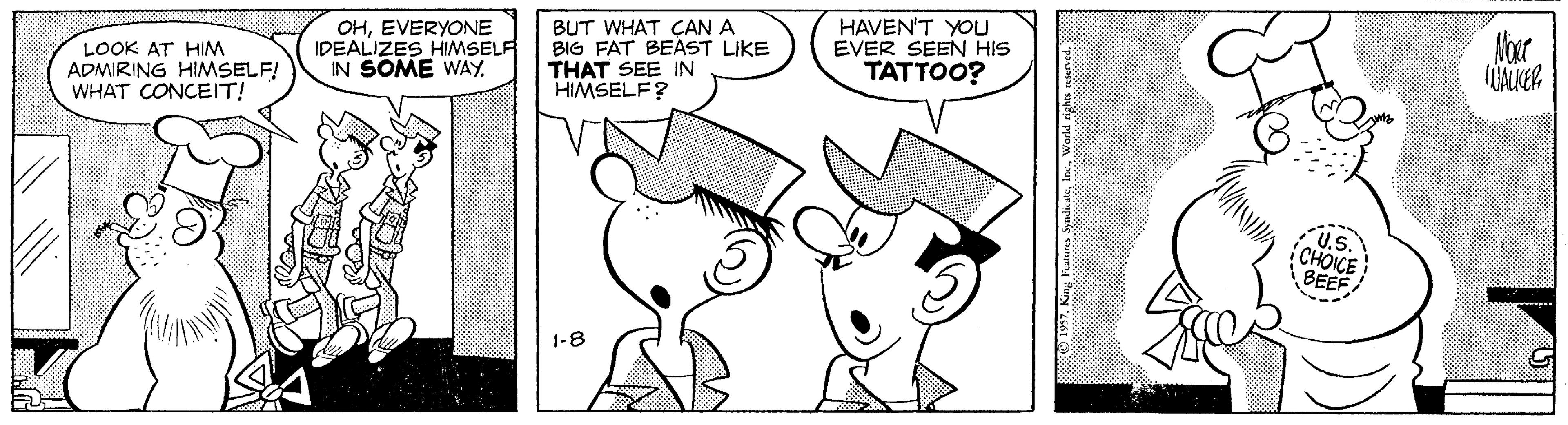 Font OCR: OHEVERYONE IDEALIZES HIMSELF IN SOME WAY. BUT WHAT CAN A BIG FAT BEAST LIKE THAT SEE IN HIMSELF? HAVEN'T YOU EVER SEEN HIS TATTOO? Moer UALKER LOOK AT HIM ADMIRING HIMSELF! WHAT CONCEIT! U.S. CHOICE BEEF 1-8 OHEVERYONE IDEALIZES HIMSELF IN SOME WAY. BUT WHAT CAN A BIG FAT BEAST LIKE THAT SEE IN HIMSELF? HAVEN'T YOU EVER SEEN HIS TATTOO? Moer UALKER LOOK AT HIM ADMIRING HIMSELF! WHAT CONCEIT! U.S. CHOICE BEEF 1-8