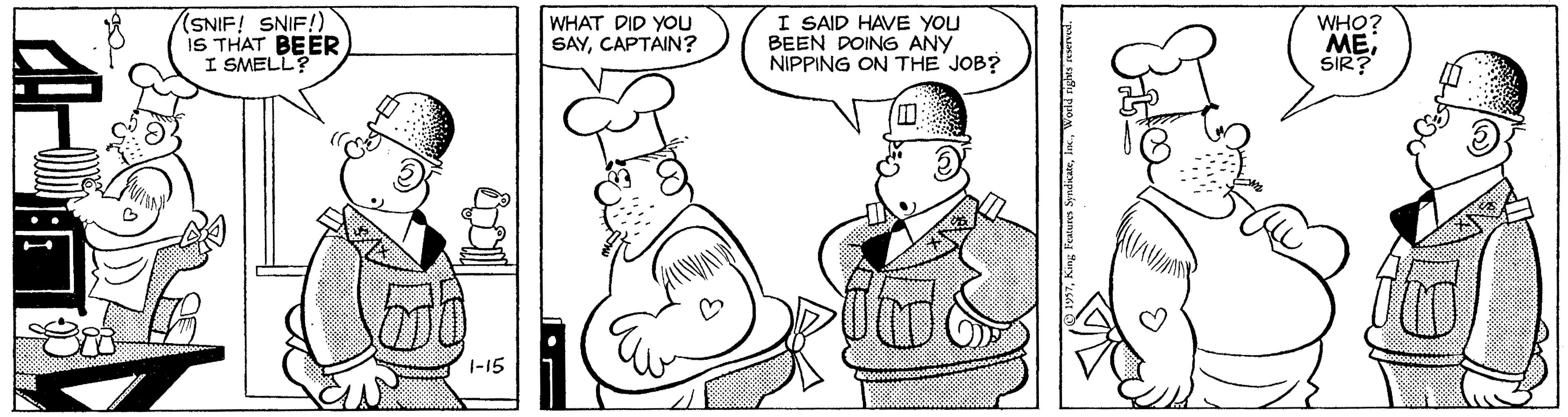 Font OCR: (SNIF! SNIF!) IS THAT BEER I SMELL? WHAT DID YOU SAYCAPTAIN? I SAID HAVE YOU BEEN DOING ANY NIPPING ON THE JOB? WHO? ME; SIR? 1-15 (SNIF! SNIF!) IS THAT BEER I SMELL? WHAT DID YOU SAYCAPTAIN? I SAID HAVE YOU BEEN DOING ANY NIPPING ON THE JOB? WHO? ME; SIR? 1-15