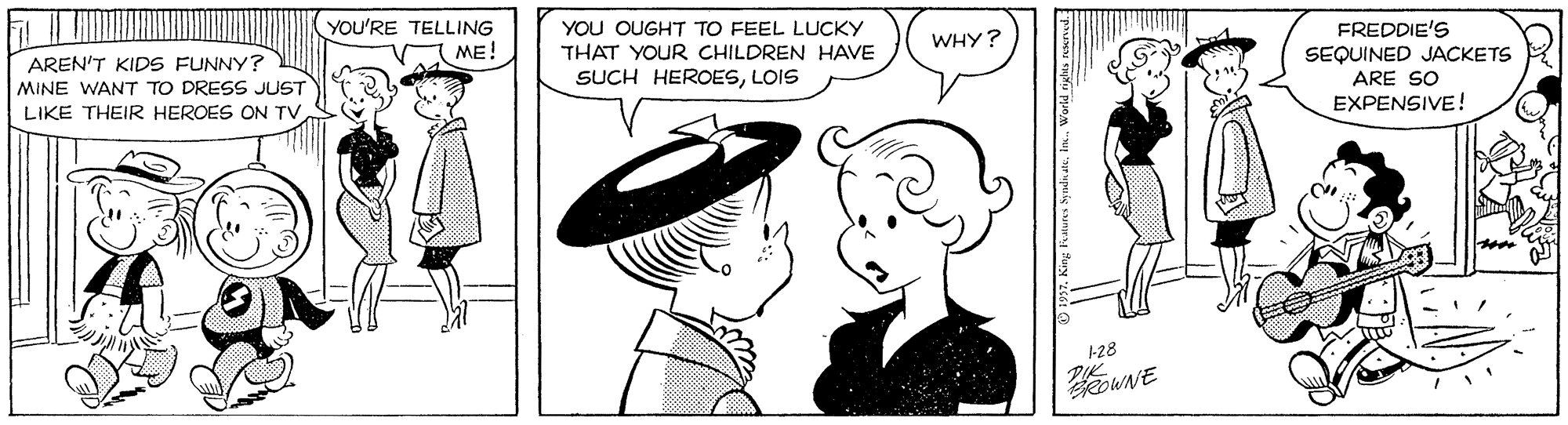 Finger OCR: YOU'RE TELLING YOU OUGHT TO FEEL LUCKY THAT YOUR CHILDREN HAVE FREDDIE'S SEQUINED JACKETS ARE SO EXPENSIVE! ME! WHY? AREN'T KIDS FUNNY? MINE WANT TO DRESS JUST SUCH HEROESLOIS LIKE THEIR HEROES ON TV 1-28 ROWNE YOU'RE TELLING YOU OUGHT TO FEEL LUCKY THAT YOUR CHILDREN HAVE FREDDIE'S SEQUINED JACKETS ARE SO EXPENSIVE! ME! WHY? AREN'T KIDS FUNNY? MINE WANT TO DRESS JUST SUCH HEROESLOIS LIKE THEIR HEROES ON TV 1-28 ROWNE