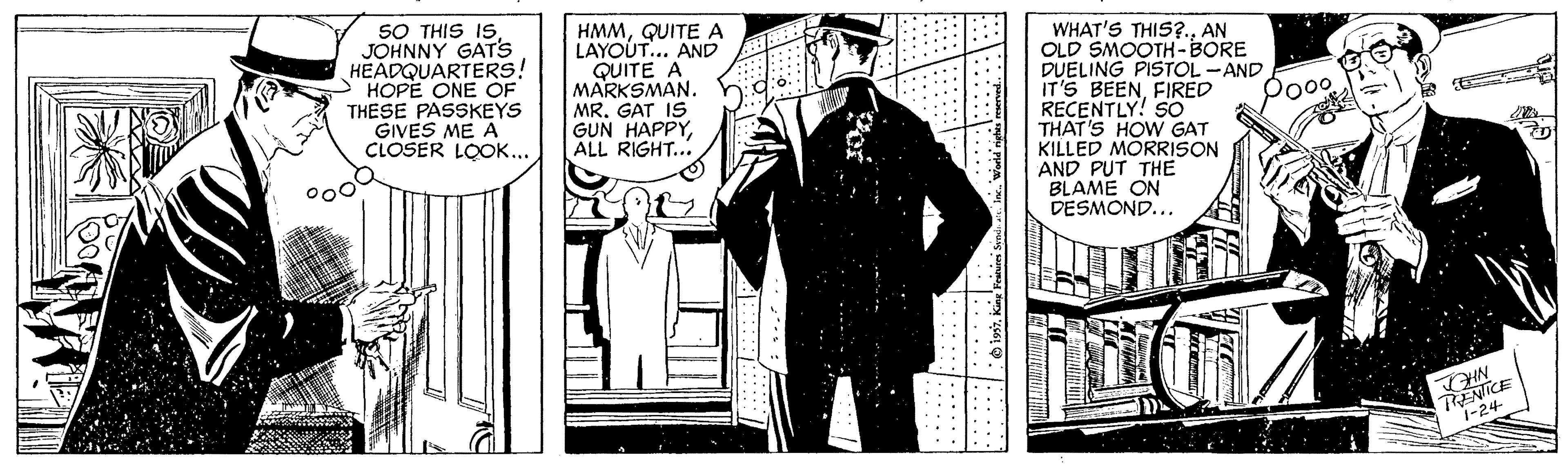 Monochrome OCR: SO THIS IS JOHNNY GATSs HEADQUARTERS! HOPE ONE OF THESE PASSKEYS GIVES ME A CLOSER LOOK.. HMMQUITE A LAYOUT... AND QUITE A MARKSMAN. MR. GAT IS GUN HAPPYALL RIGHT... WHAT'S THIS?.. AN OLD SMOOTH -BORE DUELING PISTOL -AND IT'S BEENFIRED RECENTLY! SO THAT'S HOW GAT KILLED MORRISON AND PUT THE BLAME ON DESMOND... Pood TNlICE 1-24. SO THIS IS JOHNNY GATSs HEADQUARTERS! HOPE ONE OF THESE PASSKEYS GIVES ME A CLOSER LOOK.. HMMQUITE A LAYOUT... AND QUITE A MARKSMAN. MR. GAT IS GUN HAPPYALL RIGHT... WHAT'S THIS?.. AN OLD SMOOTH -BORE DUELING PISTOL -AND IT'S BEENFIRED RECENTLY! SO THAT'S HOW GAT KILLED MORRISON AND PUT THE BLAME ON DESMOND... Pood TNlICE 1-24.