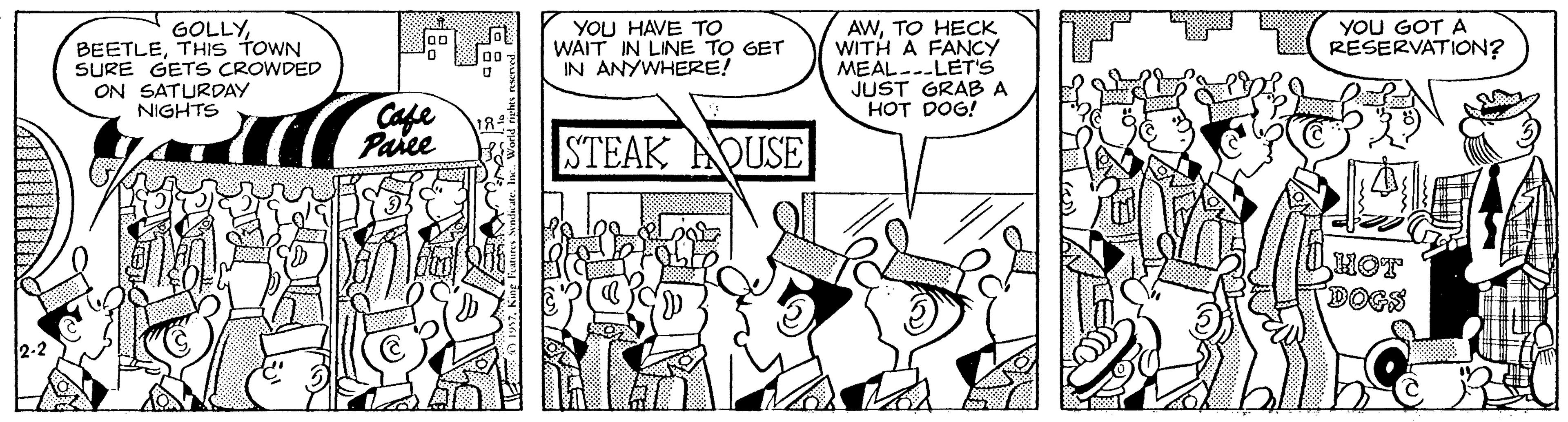 Rectangle OCR: YOU GOT A RESERVATION? GOLLYTHIS TOWN SURE GETS CROWDED ON SATURDAY NIGHTS YOU HAVE TO WAIT IN LINE TO GET IN ANYWHERE! AWTO HECK WITH A FANCY MEAL-.-LET'S JUST GRAB A HOT DOG! Cafe Paree STEAK AQUSE HOT DOGS YOU GOT A RESERVATION? GOLLYTHIS TOWN SURE GETS CROWDED ON SATURDAY NIGHTS YOU HAVE TO WAIT IN LINE TO GET IN ANYWHERE! AWTO HECK WITH A FANCY MEAL-.-LET'S JUST GRAB A HOT DOG! Cafe Paree STEAK AQUSE HOT DOGS