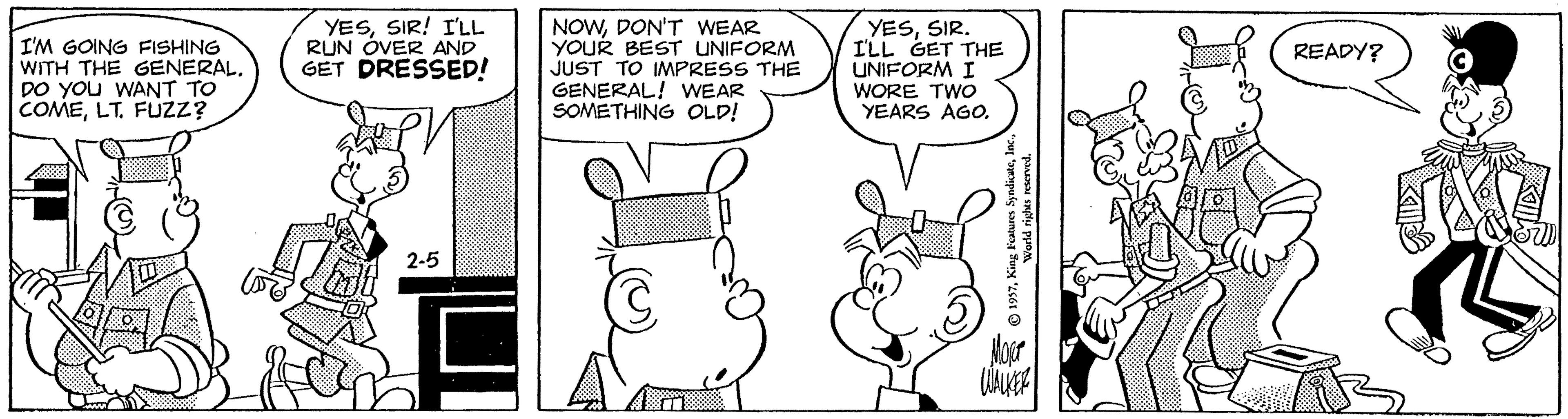 Organism OCR: I'M GOING FISHING WITH THE GENERAL. DO YOU WANT TO COMELT. FUZZ? YESSIR! I'LL RUN ÓVER AND GET DRESSED! NOWDON'T WEAR YOUR BEST UNIFORM JUST TO IMPRESS THE GENERAL! WEAR SOMETHING OLD! YESSIR. ILL GET THE UNIFORM I WORE TWO YEARS AGO. READY? 2-5 I'M GOING FISHING WITH THE GENERAL. DO YOU WANT TO COMELT. FUZZ? YESSIR! I'LL RUN ÓVER AND GET DRESSED! NOWDON'T WEAR YOUR BEST UNIFORM JUST TO IMPRESS THE GENERAL! WEAR SOMETHING OLD! YESSIR. ILL GET THE UNIFORM I WORE TWO YEARS AGO. READY? 2-5