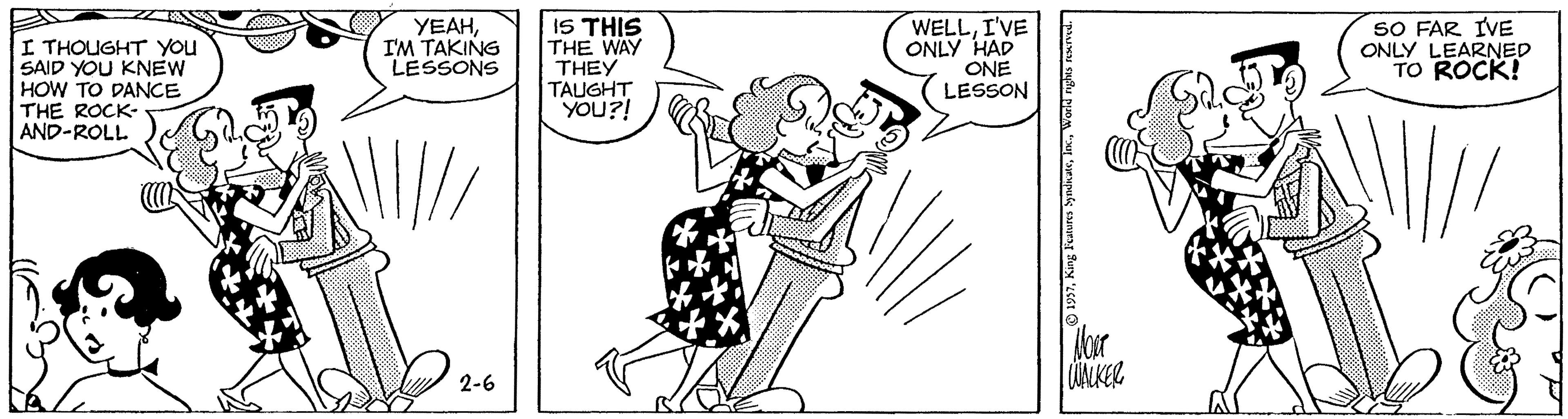 Black-and-white OCR: I THOUGHT You SAID YOU KNEW HOW TO DANCE THE ROCK- AND-ROLL YEAHI'M TAKING LESSONS IS THIS THE WAY THEY TAUGHT YOU?! WELLI'VE ONLY HAD ONE LESSON SO FAR IVE ONLY LEARNED TO ROCK! lor CUALKER 2-6 I THOUGHT You SAID YOU KNEW HOW TO DANCE THE ROCK- AND-ROLL YEAHI'M TAKING LESSONS IS THIS THE WAY THEY TAUGHT YOU?! WELLI'VE ONLY HAD ONE LESSON SO FAR IVE ONLY LEARNED TO ROCK! lor CUALKER 2-6