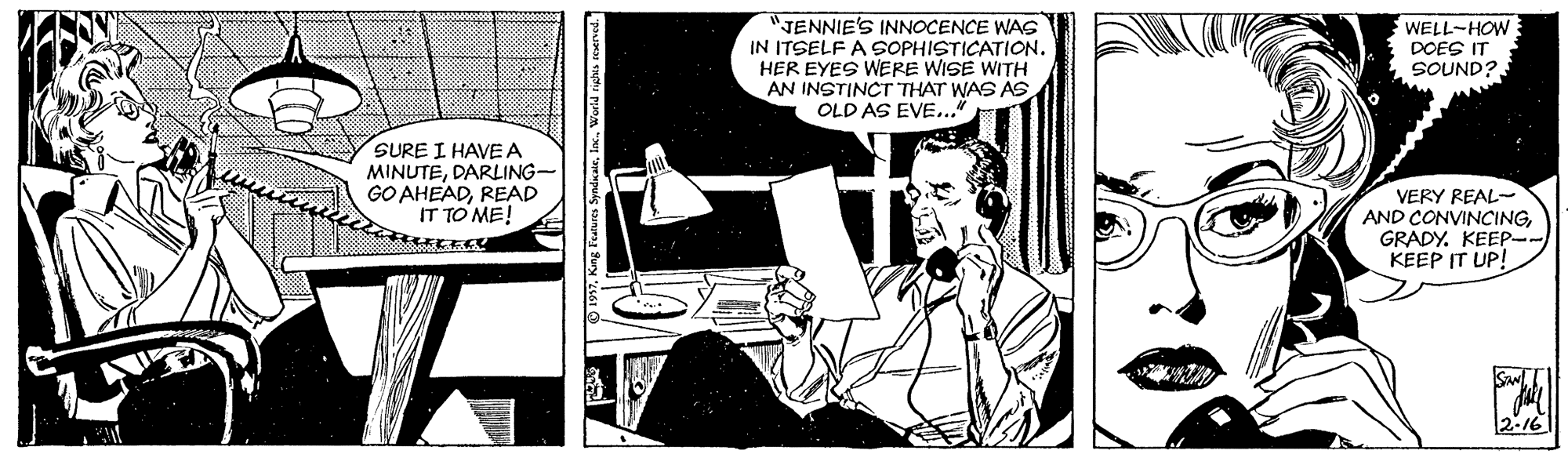 Comics OCR: "JENNIE'S INNOCENCE WAS IN ITSELF A SOPHISTICATION. HER EYES WERE WISE WITH AN INSTINCT THAT WAS AS. OLD AS EVE..." WELL-HOW DOES IT SOUND?. SURE I HAVE A MINUTEDARLING- GO AHEADREAD IT TO ME! VERY REAL- AND CONVINCINGGRADY. KEEPP- KEEP IT UP! Kaw 12-16 "JENNIE'S INNOCENCE WAS IN ITSELF A SOPHISTICATION. HER EYES WERE WISE WITH AN INSTINCT THAT WAS AS. OLD AS EVE..." WELL-HOW DOES IT SOUND?. SURE I HAVE A MINUTEDARLING- GO AHEADREAD IT TO ME! VERY REAL- AND CONVINCINGGRADY. KEEPP- KEEP IT UP! Kaw 12-16