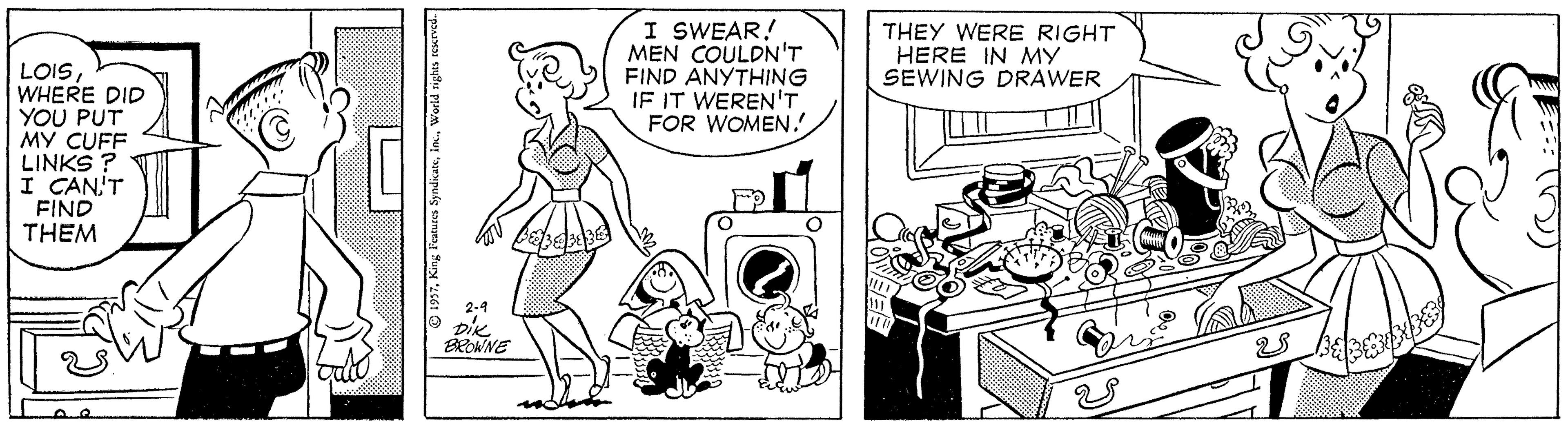 Gesture OCR: I SWEAR! MEN COULDN'T FIND ANYTHING IF IT WEREN'T FOR WOMEN. THEY WERE RIGHT HERE IN MY SEWING DRAWER LOISWHERE DID YOU PUT MY CUFF LINKS ? I CAN'T FIND THEM Die EROWNE © 1937World righas e I SWEAR! MEN COULDN'T FIND ANYTHING IF IT WEREN'T FOR WOMEN. THEY WERE RIGHT HERE IN MY SEWING DRAWER LOISWHERE DID YOU PUT MY CUFF LINKS ? I CAN'T FIND THEM Die EROWNE © 1937King Foatuses SyndiateWorld righas e