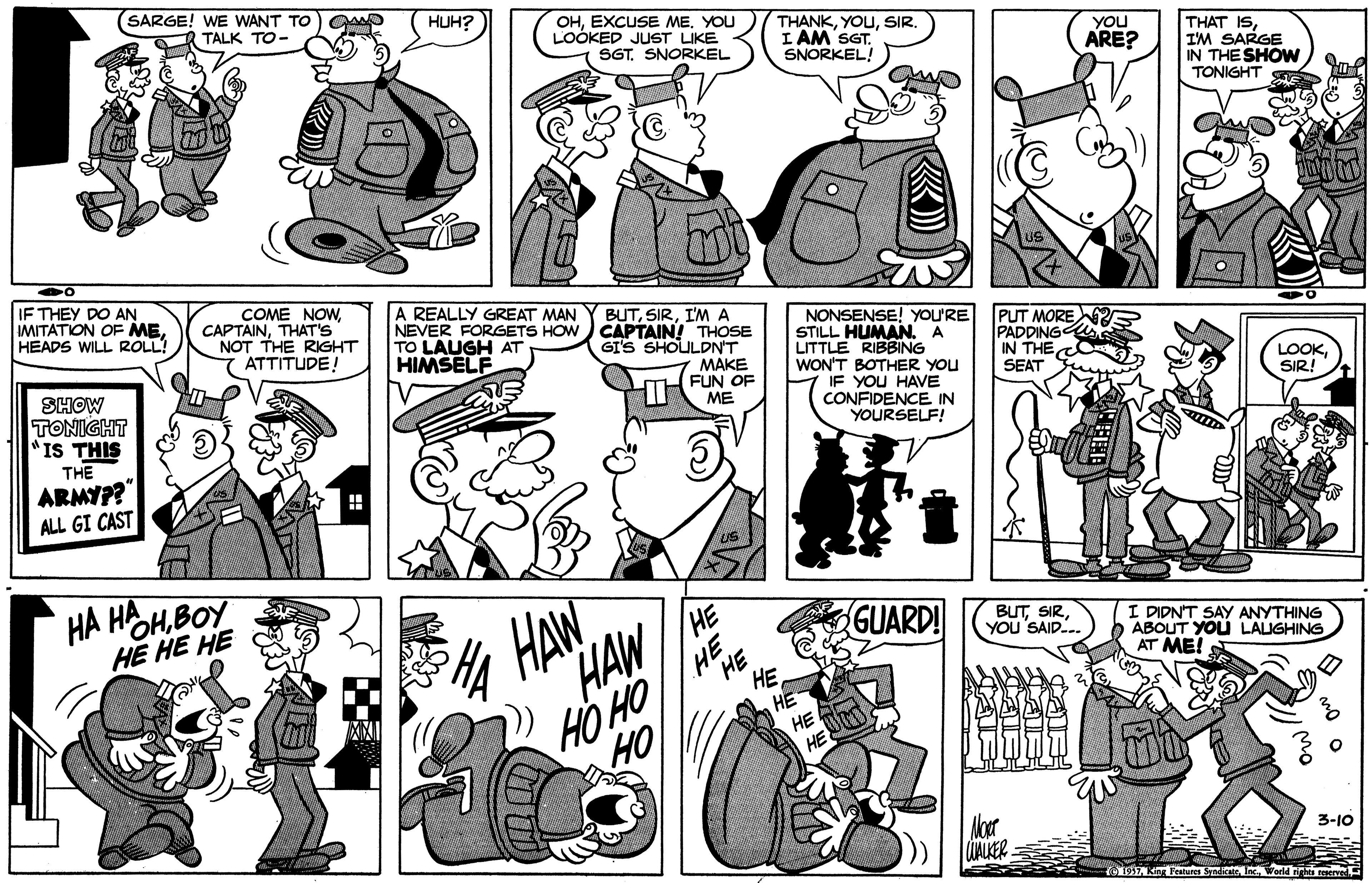Jaw OCR: SARGE! WE WANT TO) CAN TALK TO- HUH? OHYOU LOOKED JUST LIKE SGT. SNORKEL THANKSIR. I AM SGT. SNORKEL! YOU THAT ISIM SARGE IN THE SHOW TONIGHT ARE? IF THEY DO AN IMITATION OF MEHEADS WILL ROLL! COME NOWTHAT'S NOT THE RIGHT 7 ATTITUDE! A REALLY GREAT MAN NEVER FORGETS HOW CAPTAIN! THOSE TO LAUGH AT HIMSELF BUTI'MA NONSENSE! YOU'RE STILL HUMAN. A LITTLE RIBBING WON'T BOTHER YOU IF YOU HAVE CONFIDENCE IN YOURSELF! PUT MORE PADDING IN THE SEAT GI'S SHOULDN'T MAKE FUN OF ?? SHOW TONIGHT "IS THIS THE ARMYP?" ALL GI CAST LOOKSIR! HA HSHBOY HE HE HE HAW HAW HO HO H HE GUARD BUTYOU'SAID... I DIDN'T SAY ANYTHING ABOUT YOU LAUGHING AT ME! HE HO Moer CUALKER 3-10 19AKa Teatus Sadka nWorld righti re SARGE! WE WANT TO) CAN TALK TO- HUH? OHEXCUSE MEYOU LOOKED JUST LIKE SGT. SNORKEL THANKSIR. I AM SGT. SNORKEL! YOU THAT ISIM SARGE IN THE SHOW TONIGHT ARE? IF THEY DO AN IMITATION OF MEHEADS WILL ROLL! COME NOWTHAT'S NOT THE RIGHT 7 ATTITUDE! A REALLY GREAT MAN NEVER FORGETS HOW CAPTAIN! THOSE TO LAUGH AT HIMSELF BUTI'MA NONSENSE! YOU'RE STILL HUMAN. A LITTLE RIBBING WON'T BOTHER YOU IF YOU HAVE CONFIDENCE IN YOURSELF! PUT MORE PADDING IN THE SEAT GI'S SHOULDN'T MAKE FUN OF ?? SHOW TONIGHT "IS THIS THE ARMYP?" ALL GI CAST LOOKSIR! HA HSHBOY HE HE HE HAW HAW HO HO H HE GUARD BUTYOU'SAID... I DIDN'T SAY ANYTHING ABOUT YOU LAUGHING AT ME! HE HO Moer CUALKER 3-10 19AKa Teatus Sadka nWorld righti re