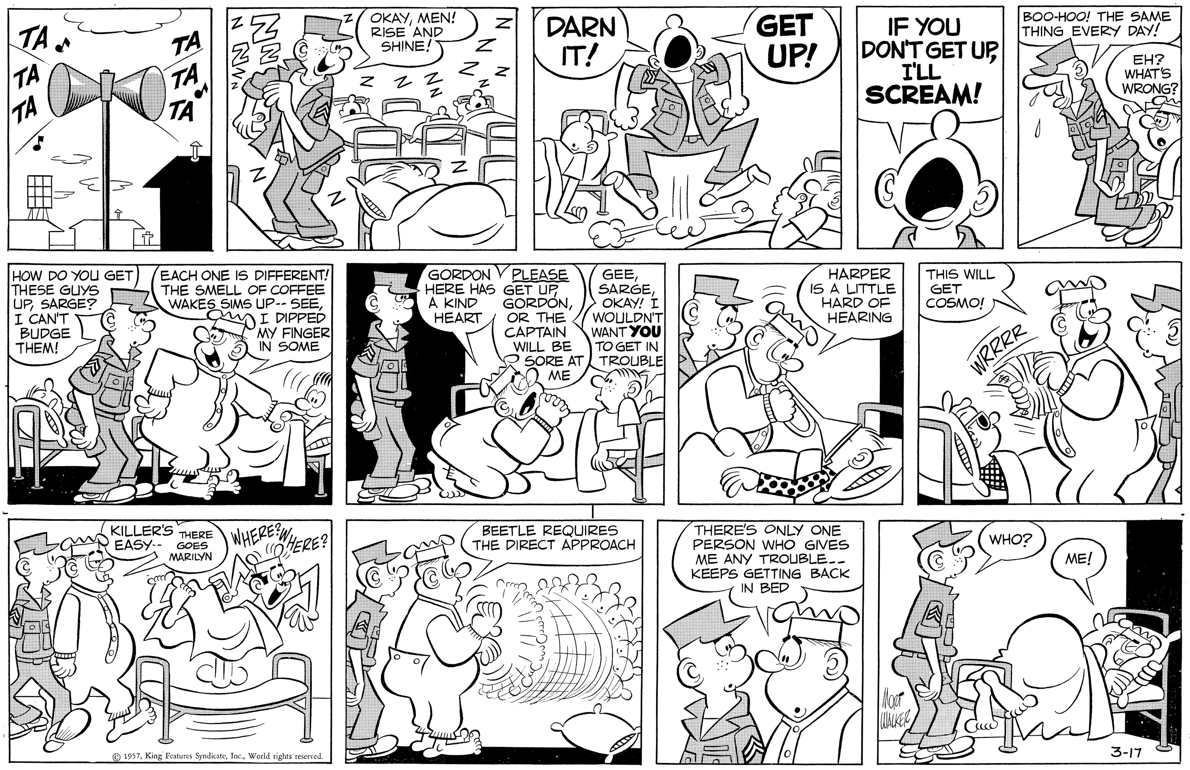 Publication Faces (1) OCR: TA TA OKAYMEN! RISE 'AND SHINE! DARN IT! GET UP! BOO-HOO! THE SAME THING EVERY DAY! IF YOU DON'T GET UP I'LL SCREAM! TA EH? WHAT'S WRONG? TA HOW DO YOUu GET THESE GUYS UPSARGE? I CAN'T BUDGE THEM! (EACH ONE IS DIFFERENT! THE SMELL OF COFFEE WAKES SIMS UP-- SEEOMI DIPPED MY FINGER IN SOME GORDON V PLEASE HERE HAS GET UP GORDÓNOR THE CAPTAIN WILL BE GEE> OKAY! I WOULDNT WANT YOU TO GET IN O SORE AT TROUBLE HARPER IS A LITTLE HARD OF HEARING A KIND HEART THIS WILL GET COSMO! 2 ME WRRRR KILLER'S THERE R EASY-- GOES MARILYN WHERES ERE? BEETLE REQUIRES THE DIRECT APPROACH THERE'S ONLY ONE PERSON WHO GIVES ME ANY TROUBLE.. KEEPS GETTING BACK IN BED WHO? ME! O 1997World rights reserved. 3-17 TA TA OKAYMEN! RISE 'AND SHINE! DARN IT! GET UP! BOO-HOO! THE SAME THING EVERY DAY! IF YOU DON'T GET UP I'LL SCREAM! TA EH? WHAT'S WRONG? TA HOW DO YOUu GET THESE GUYS UPSARGE? I CAN'T BUDGE THEM! (EACH ONE IS DIFFERENT! THE SMELL OF COFFEE WAKES SIMS UP-- SEEOMI DIPPED MY FINGER IN SOME GORDON V PLEASE HERE HAS GET UP GORDÓNOR THE CAPTAIN WILL BE GEE> OKAY! I WOULDNT WANT YOU TO GET IN O SORE AT TROUBLE HARPER IS A LITTLE HARD OF HEARING A KIND HEART THIS WILL GET COSMO! 2 ME WRRRR KILLER'S THERE R EASY-- GOES MARILYN WHERES ERE? BEETLE REQUIRES THE DIRECT APPROACH THERE'S ONLY ONE PERSON WHO GIVES ME ANY TROUBLE.. KEEPS GETTING BACK IN BED WHO? ME! O 1997King Features SyndicateWorld rights reserved. 3-17