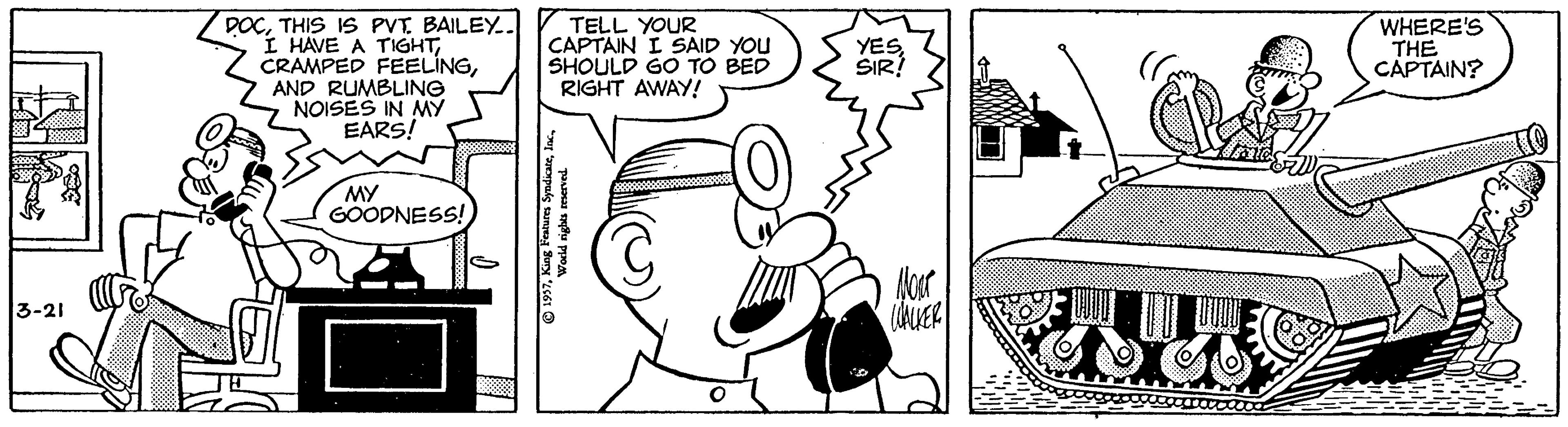 Drawing OCR: DOCTHIS IS PVT. BAILEY.. I HAVE A TIGHTAND RUMBLING NOISES IN MY EARS! TELL YOUR CAPTAIN I SAID YOU SHOULD GO TO BED RIGHT AWAY! WHERE'S THE CAPTAIN? YESSIR! MY GOODNESS! 3-21 DOCTHIS IS PVT. BAILEY.. I HAVE A TIGHTCRAMPED FEELINGAND RUMBLING NOISES IN MY EARS! TELL YOUR CAPTAIN I SAID YOU SHOULD GO TO BED RIGHT AWAY! WHERE'S THE CAPTAIN? YESSIR! MY GOODNESS! 3-21