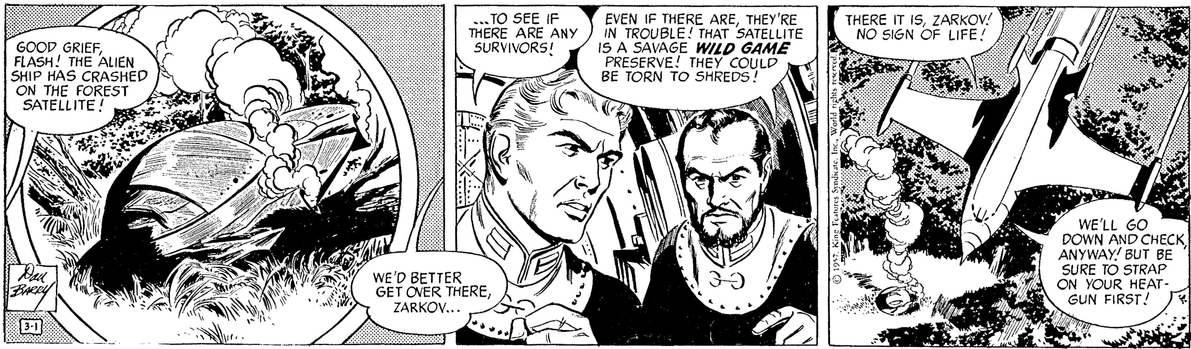 Font OCR: ... TO SEE IF THERE ARE ANY SURVIVORS! EVEN IF THERE ARETHEY'RE IN TROUBLE! THAT SATELLITE IS A SAVAGE WILD GAME PRESERVE! THEY COULD BE TORN TO SHREDS! THERE IT ISZARKOV! NO SIGN OF LIFE! GOOD GRIEFFLASH! THE ALIEN SHIP HAS CRASHED ON THE FOREST SATELLITE! WE'LL GO DOWN AND CHECK ANYWAY! BUT BE SURE TO STRAP ON YOUR HEAT- GUN FIRST! WE'D BETTER GET OVER THEREZARKOV... ... TO SEE IF THERE ARE ANY SURVIVORS! EVEN IF THERE ARETHEY'RE IN TROUBLE! THAT SATELLITE IS A SAVAGE WILD GAME PRESERVE! THEY COULD BE TORN TO SHREDS! THERE IT ISZARKOV! NO SIGN OF LIFE! GOOD GRIEFFLASH! THE ALIEN SHIP HAS CRASHED ON THE FOREST SATELLITE! WE'LL GO DOWN AND CHECK ANYWAY! BUT BE SURE TO STRAP ON YOUR HEAT- GUN FIRST! WE'D BETTER GET OVER THERE