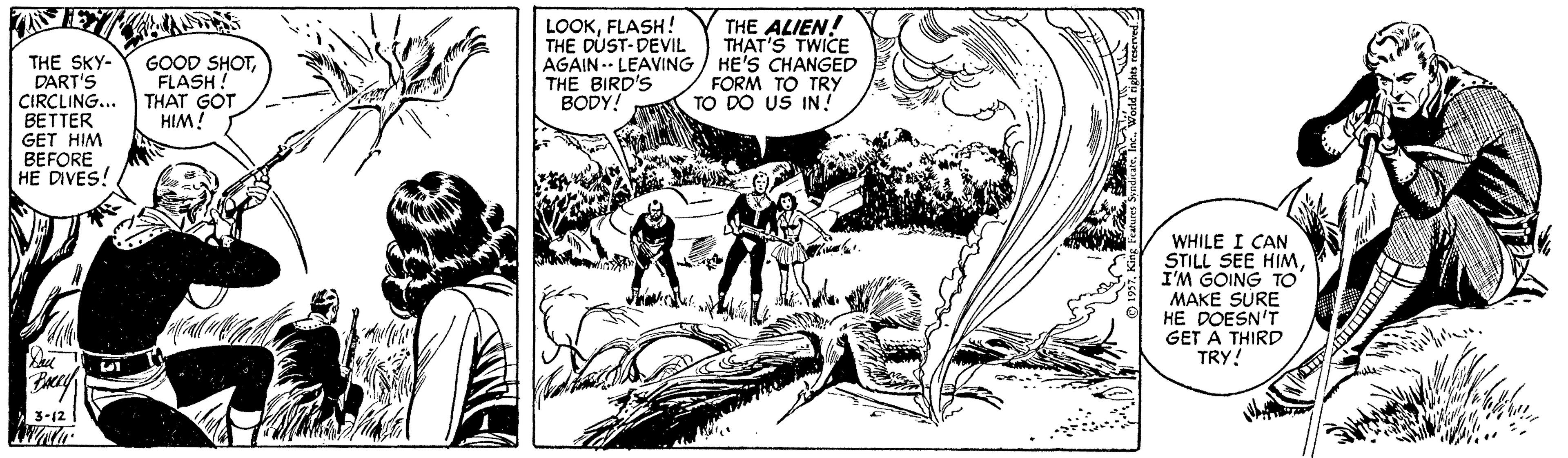 Adaptation OCR: Z EY AS THE ALIEN! THAT'S TWICE LOOKFLASH! THE DUST-DEVIL AGAIN . LEAVING / HE'S CHANGED THE BIRD'S BODY! THE SKY- DART'S ÇIRCLING... BETTER GET HIM BEFORE HE DIVES! GOOD SHOTFLASH! THAT GOT HIM! FORM TO TRY TO DO US IN! WHILE I CAN STILL SEE HIMI'M GOING TO MAKE SURE HE DOESN'T GET A THIRD TRY! 3-12 Z EY AS THE ALIEN! THAT'S TWICE LOOKFLASH! THE DUST-DEVIL AGAIN . LEAVING / HE'S CHANGED THE BIRD'S BODY! THE SKY- DART'S ÇIRCLING... BETTER GET HIM BEFORE HE DIVES! GOOD SHOTFLASH! THAT GOT HIM! FORM TO TRY TO DO US IN! WHILE I CAN STILL SEE HIMI'M GOING TO MAKE SURE HE DOESN'T GET A THIRD TRY! 3-12