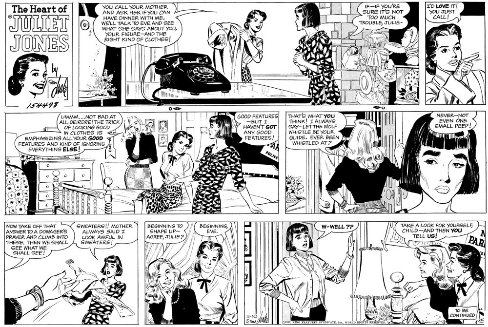 Human body OCR: IF-IF YOU'RE SURE IT'S NOT TOO MUCH TROUBLEJULIE- ID LOVE IT! YOU JUST CALL! The Heart of JULIET JONES YOU CALL YOUR MOTHER AND ASK HER IF YOU CAN HAVE DINNER WITH ME. WE'LL TALK TO EVE AND SEE WHAT SHE SAYS ABOUT YOUYOUR FIGURE-AND THE RIGHT KIND OF CLOTHES! 154498 THAT'S WHAT YOU THINK! I ALWAYS SAY-LET THE WOLF WHISTLE BE YOUR GUIDE. EVER BEEN WHISTLED AT UMMM..NOT BAD AT ALLDEIRDRE!THE TRICK OF LOOKING GOOD IN CLOTHES IS EMPHASIZING ALL YOUR GOOD FEATURES AND KIND OF IGNORING GOOD FEATURES -BUT I HAVEN'T GOT ANY GOOD FEATURES/ (NEVER-NOT EVEN ONE SMALL PEEP! EVERYTHING ELSE! POLICE NOW TAKE OFF THAT ANSWER TO A DOWAGER'S PRAYER AND CLIMB INTO THESE. THEN WE SHALL SEE WHAT WE SHALL SEE! SWEATERS!! MOTHER ALWAYS SAID I LOOK AWFUL IN SWEATERS! BEGINNING TO SHAPE UP- AGREEJULIE? BEGINNINGEVE. TAKE A LOOK FOR YOURSELFCHILD-AND THEN YOU TELL US! W-WELL?? PAR TO BE 3-10 CONTINUED issWORLD RIGIT RESERVED. IF-IF YOU'RE SURE IT'S NOT TOO MUCH TROUBLEJULIE- ID LOVE IT! YOU JUST CALL! The Heart of JULIET JONES YOU CALL YOUR MOTHER AND ASK HER IF YOU CAN HAVE DINNER WITH ME. WE'LL TALK TO EVE AND SEE WHAT SHE SAYS ABOUT YOUYOUR FIGURE-AND THE RIGHT KIND OF CLOTHES! 154498 THAT'S WHAT YOU THINK! I ALWAYS SAY-LET THE WOLF WHISTLE BE YOUR GUIDE. EVER BEEN WHISTLED AT UMMM..NOT BAD AT ALLDEIRDRE!THE TRICK OF LOOKING GOOD IN CLOTHES IS EMPHASIZING ALL YOUR GOOD FEATURES AND KIND OF IGNORING GOOD FEATURES -BUT I HAVEN'T GOT ANY GOOD FEATURES/ (NEVER-NOT EVEN ONE SMALL PEEP! EVERYTHING ELSE! POLICE NOW TAKE OFF THAT ANSWER TO A DOWAGER'S PRAYER AND CLIMB INTO THESE. THEN WE SHALL SEE WHAT WE SHALL SEE! SWEATERS!! MOTHER ALWAYS SAID I LOOK AWFUL IN SWEATERS! BEGINNING TO SHAPE UP- AGREEJULIE? BEGINNINGEVE. TAKE A LOOK FOR YOURSELFCHILD-AND THEN YOU TELL US! W-WELL?? PAR TO BE 3-10 CONTINUED issKING FRATURES STNDICATEWORLD RIGIT RESERVED.