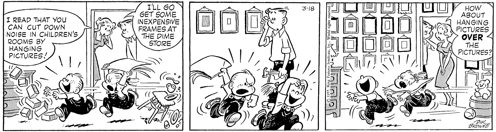 Cartoon OCR: I'LL GO GET SOME INEXPENSIVE FRAMES AT THE DIME STORE HOW ABOUT HANGING PICTURES OVER 4 THE PICTURES? 3-18 I READ THAT YOU CAN CUT DOWN NOISE IN CHILDREN'S ROOMS BY HANGING PICTURES! I'LL GO GET SOME INEXPENSIVE FRAMES AT THE DIME STORE HOW ABOUT HANGING PICTURES OVER 4 THE PICTURES? 3-18 I READ THAT YOU CAN CUT DOWN NOISE IN CHILDREN'S ROOMS BY HANGING PICTURES!