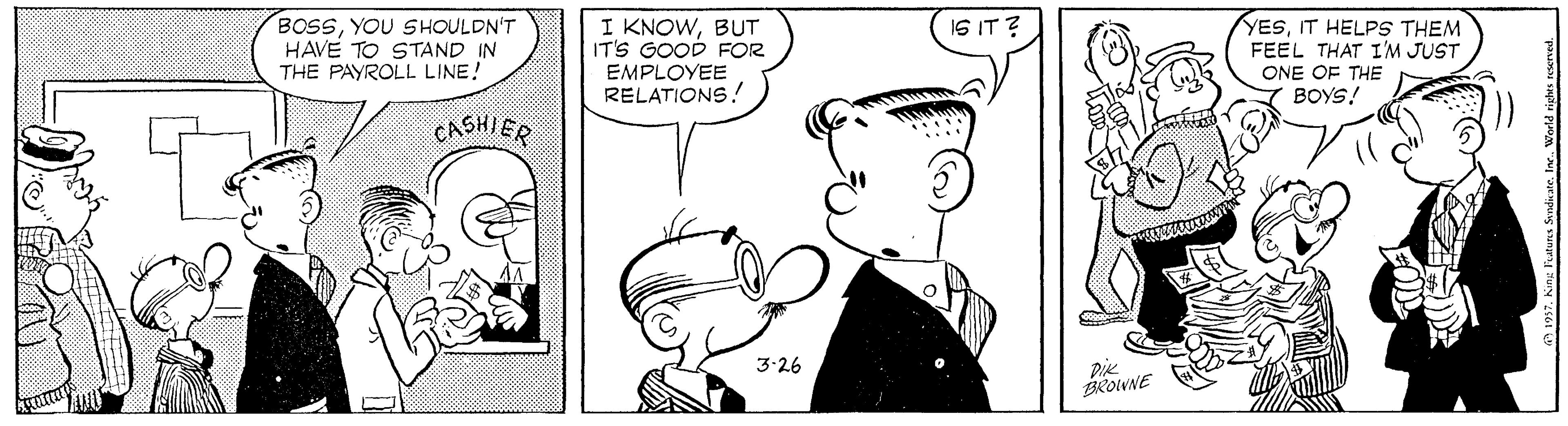Gesture OCR: BOSSYOU SHOULDN'T HAVE TO STAND IN THE PAYROLL LINE! I KNOWBUT IT'S GOOD FOR EMPLOYEE RELATIONS! I6 IT ? YESIT HELPS THEM FEEL THAT I'M JUST ONE OF THE BOYS! CASHIER 3.26 BROWNE Sindi atelec. Warld righes BOSSYOU SHOULDN'T HAVE TO STAND IN THE PAYROLL LINE! I KNOWBUT IT'S GOOD FOR EMPLOYEE RELATIONS! I6 IT ? YESIT HELPS THEM FEEL THAT I'M JUST ONE OF THE BOYS! CASHIER 3.26 BROWNE Sindi atelec. Warld righes